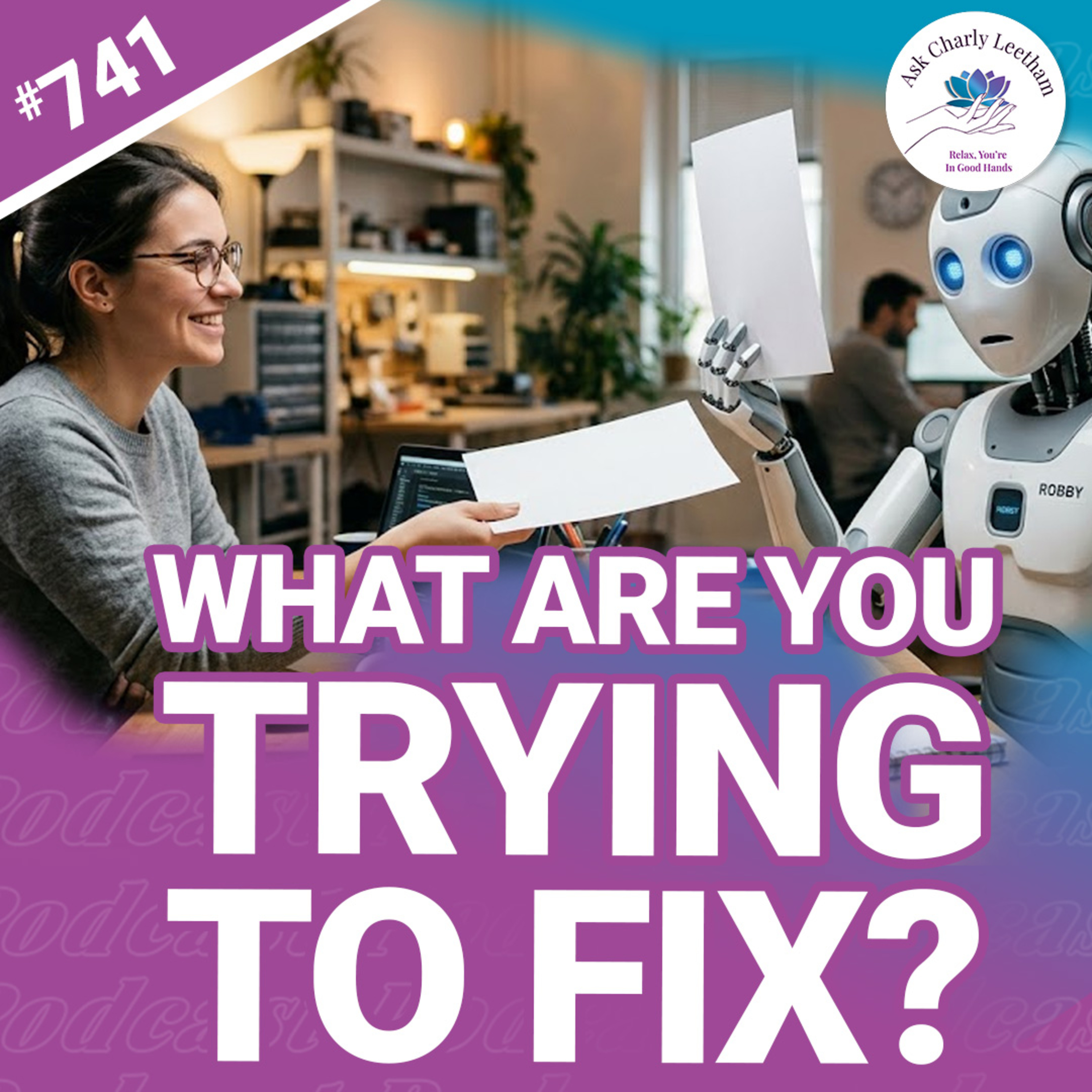 What Are You Actually Trying To Fix With AI? (2026/741) episode artwork