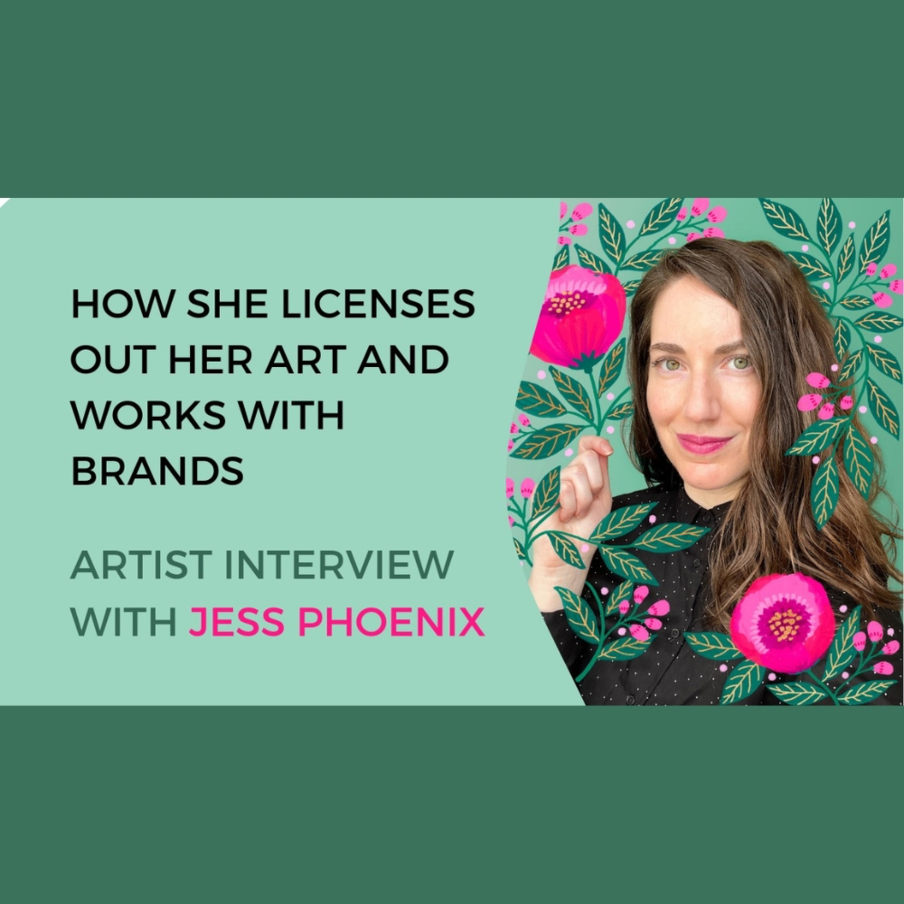 How she licenses out her art and works with brands - Artist interview with Jess Phoenix episode artwork