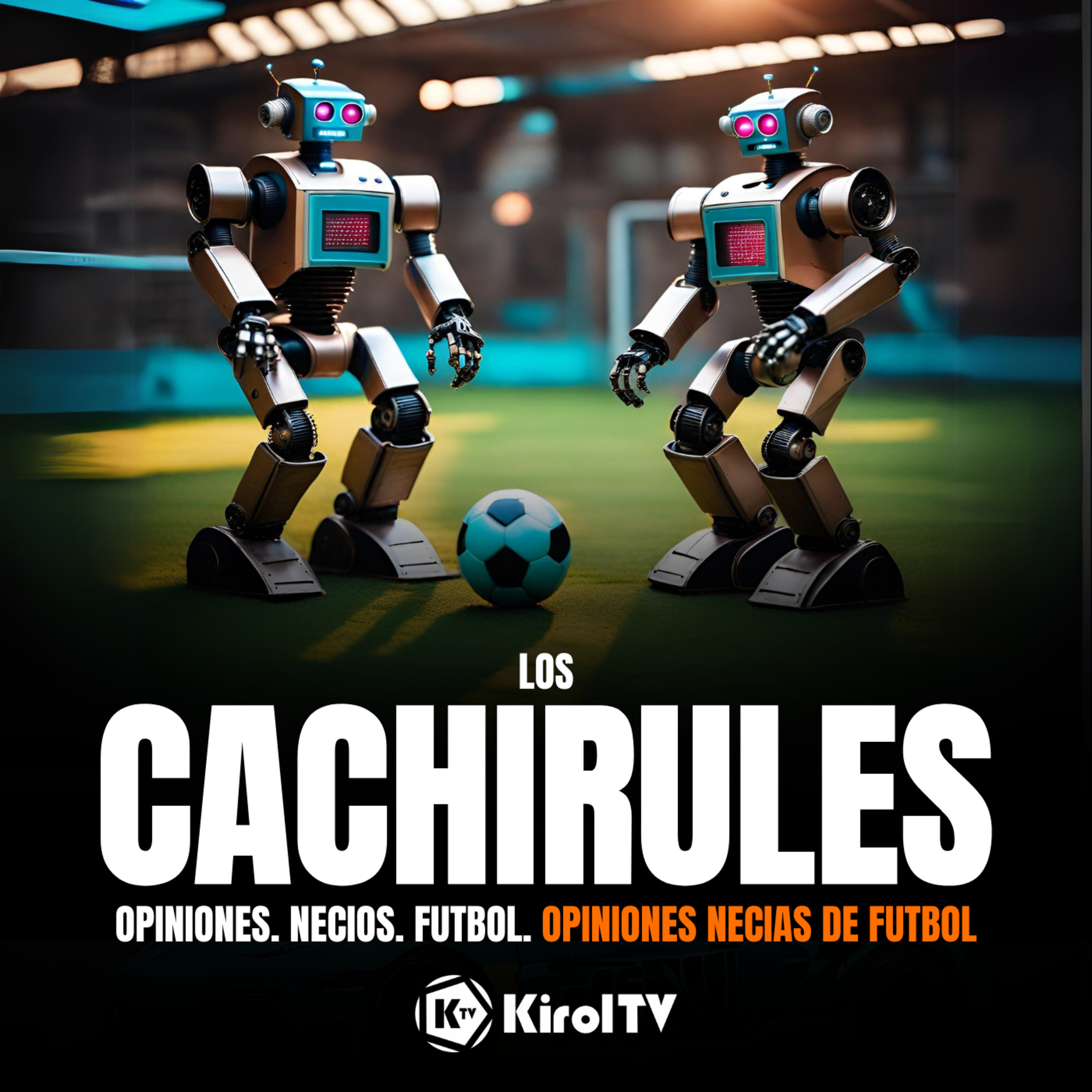 LOS CACHIRULES presentado por KirolTV