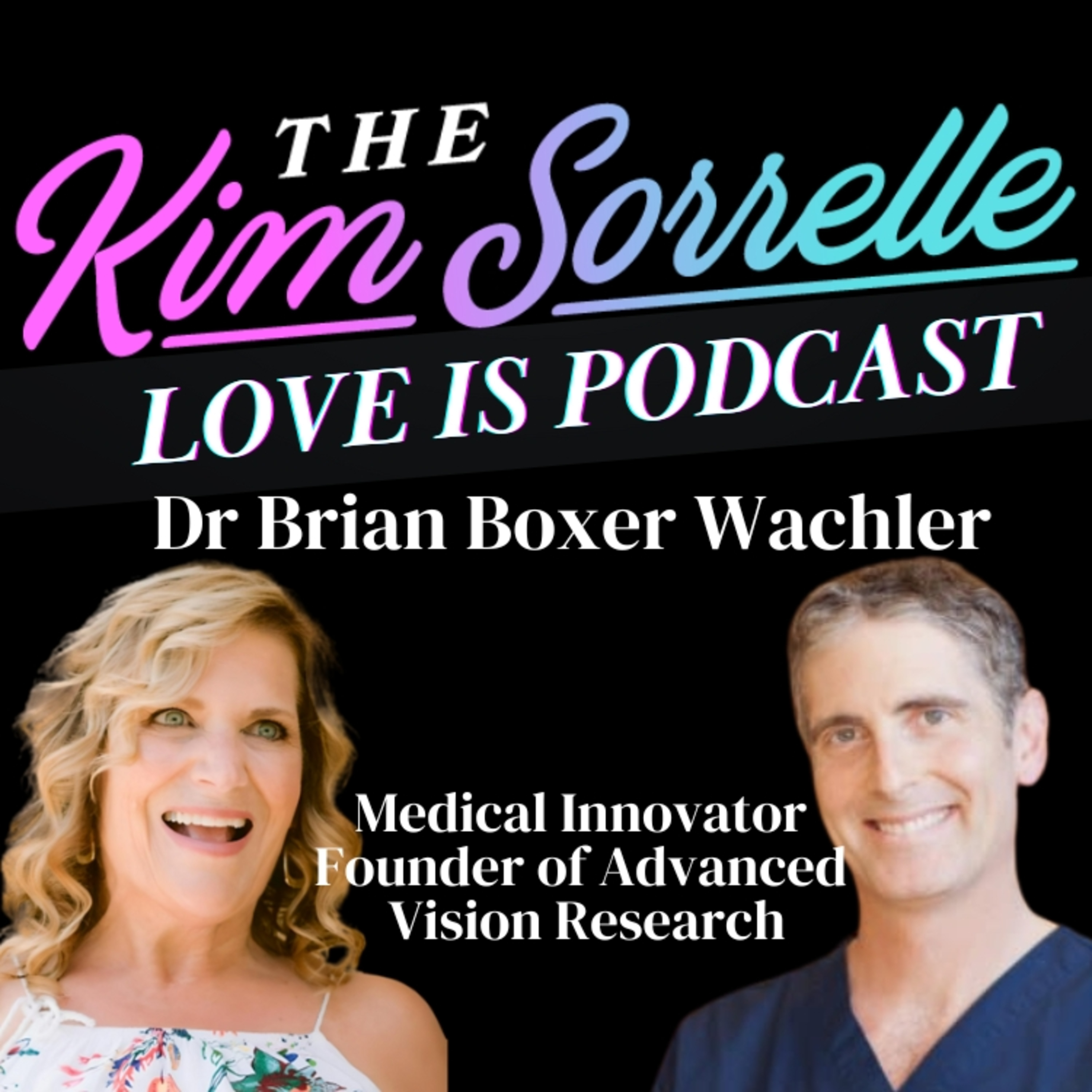 Love Is Podcast with guest Dr. Brian Boxer Wachler Medical Innovator and Non-profit Founder