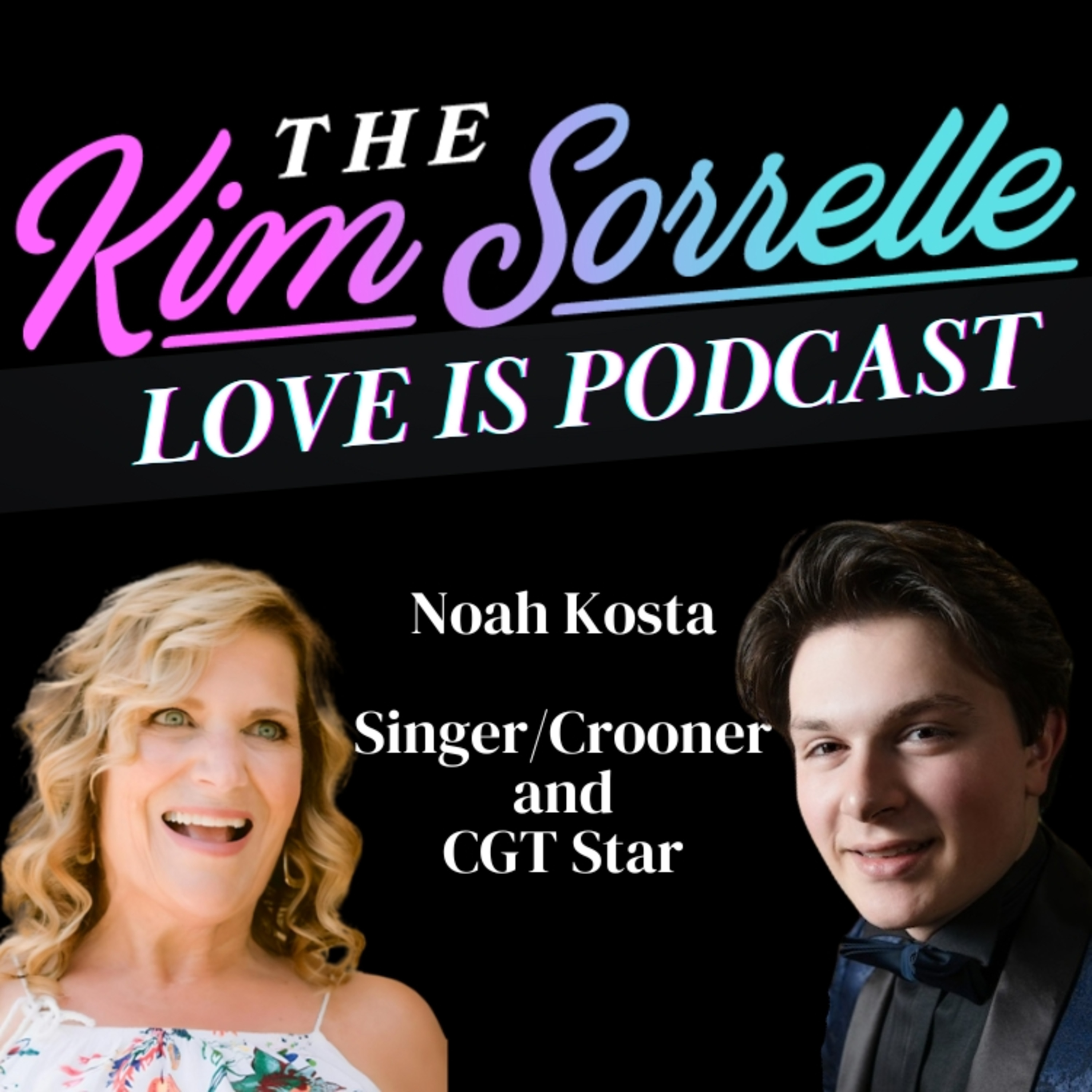 Love Is Podcast Singer Noah Kosta 20 year-old Crooner and CGT Star episode artwork