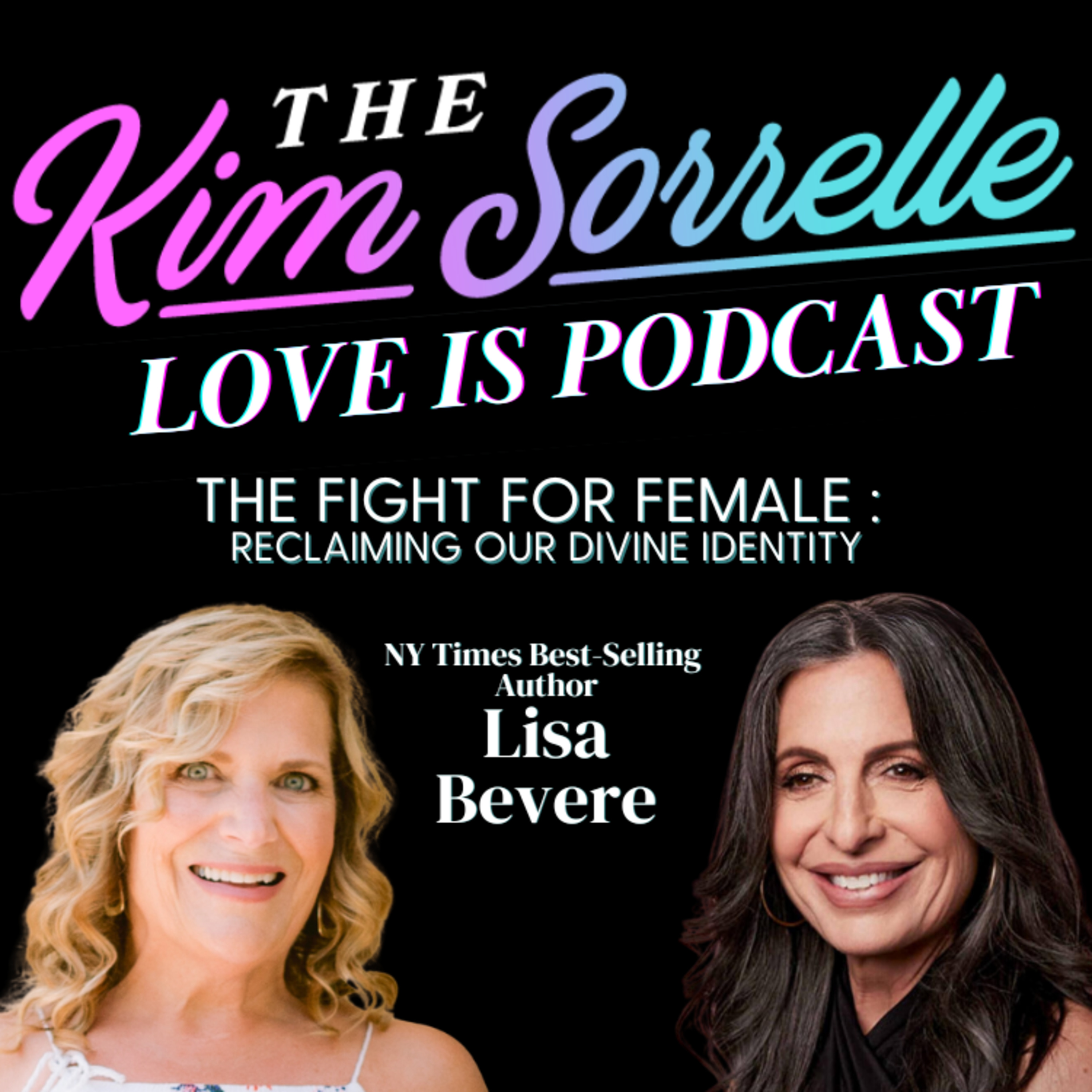 Fight for Female: Reclaiming Our Divine Identity with Lisa Bevere on Love Is Podcast