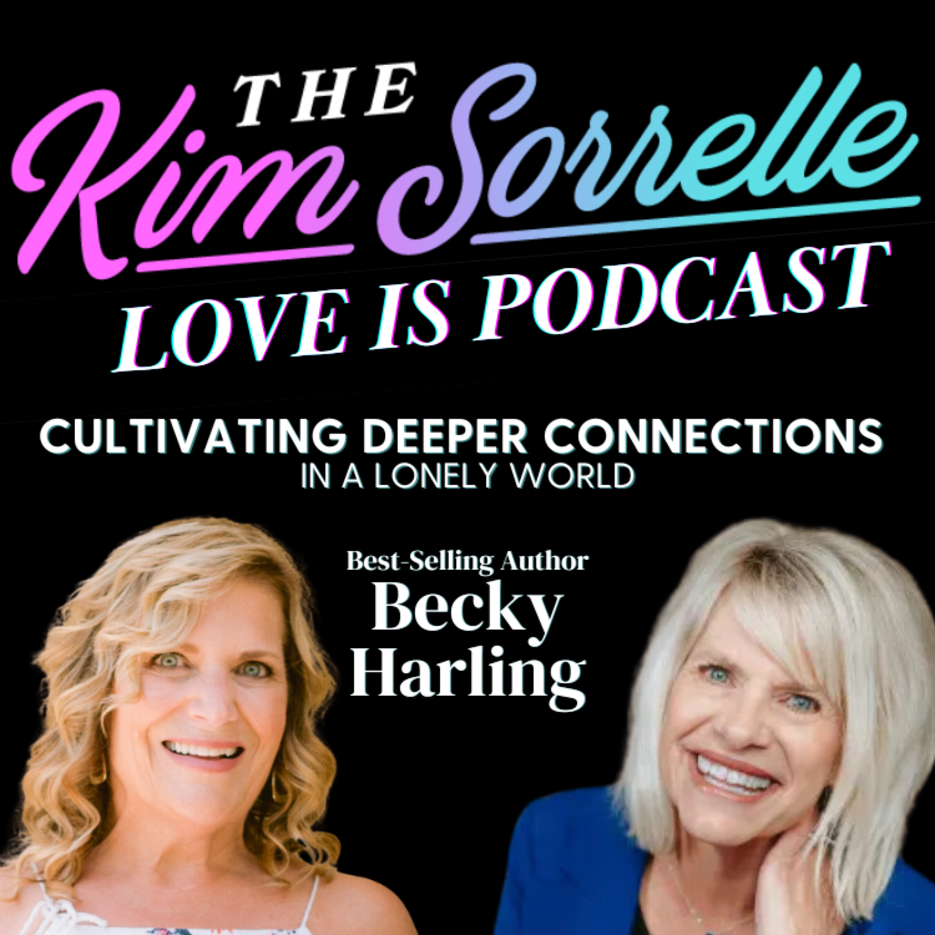 Cultivating Deeper Connections: Becky Harling on Building Meaningful Relationships on Love Is episode artwork