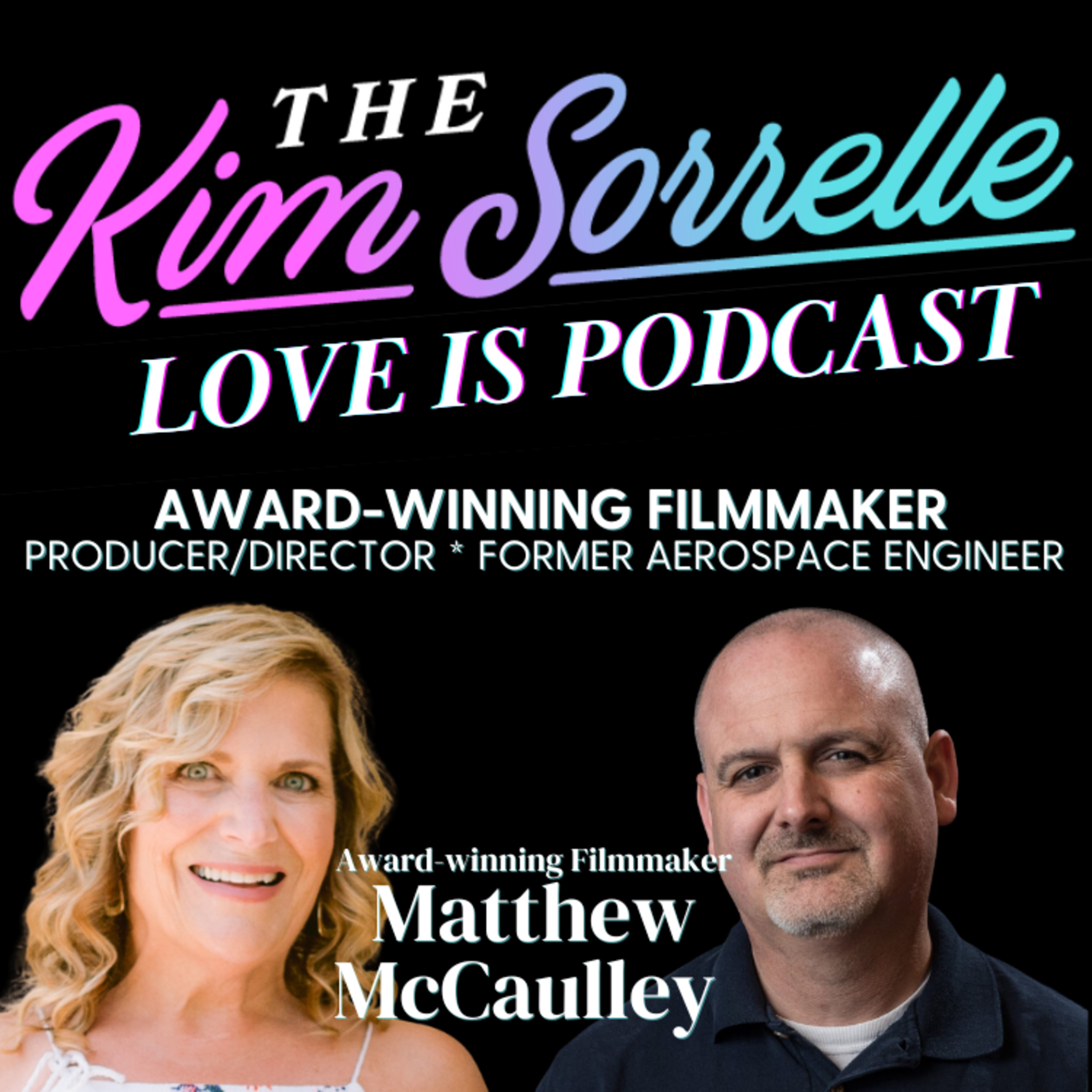 Faith, Film & Following God’s Call: Matt McCaulley’s Journey from Aerospace to Directing on Love Is Podcast episode artwork