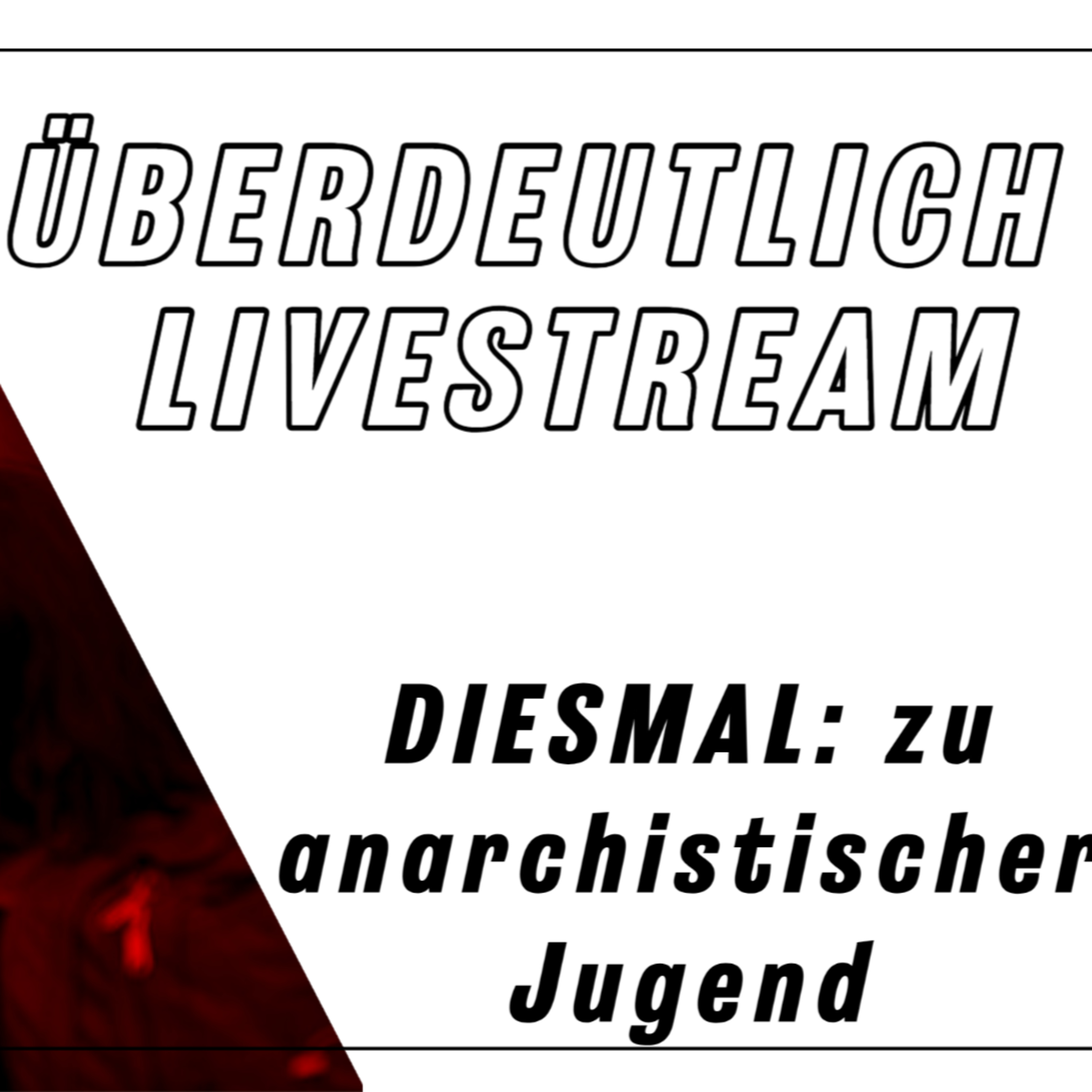 Überdeutlich: zu anarchistischer Jugend Organisierung episode artwork