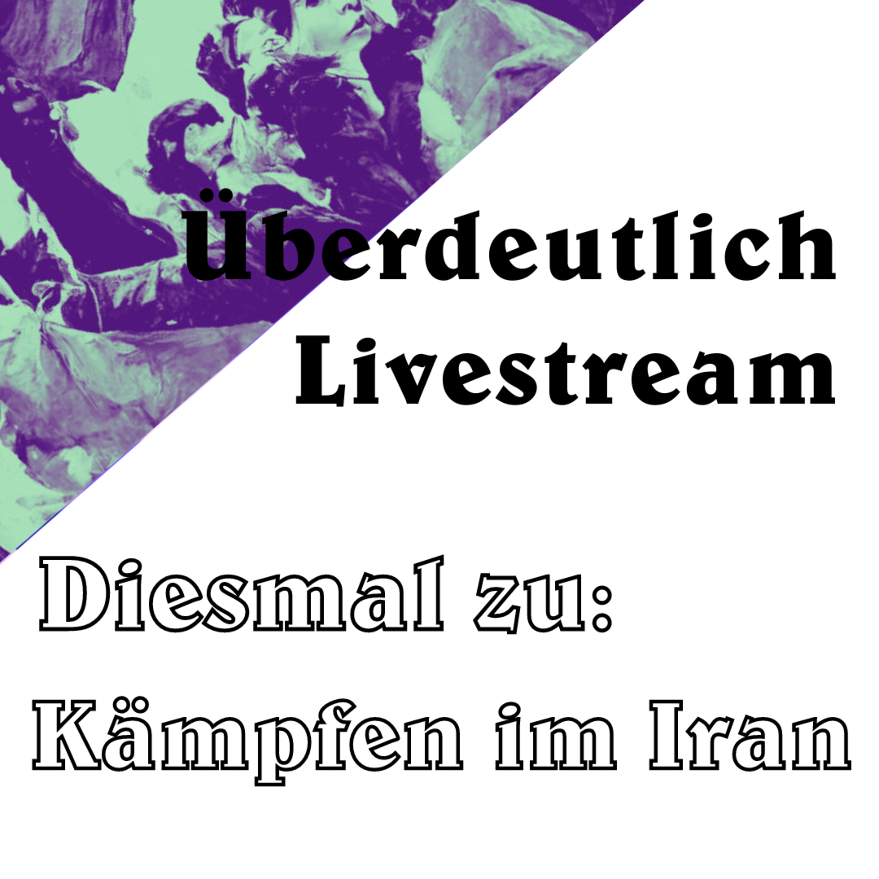 Überdeutlich: zu den Kämpfen im Iran episode artwork