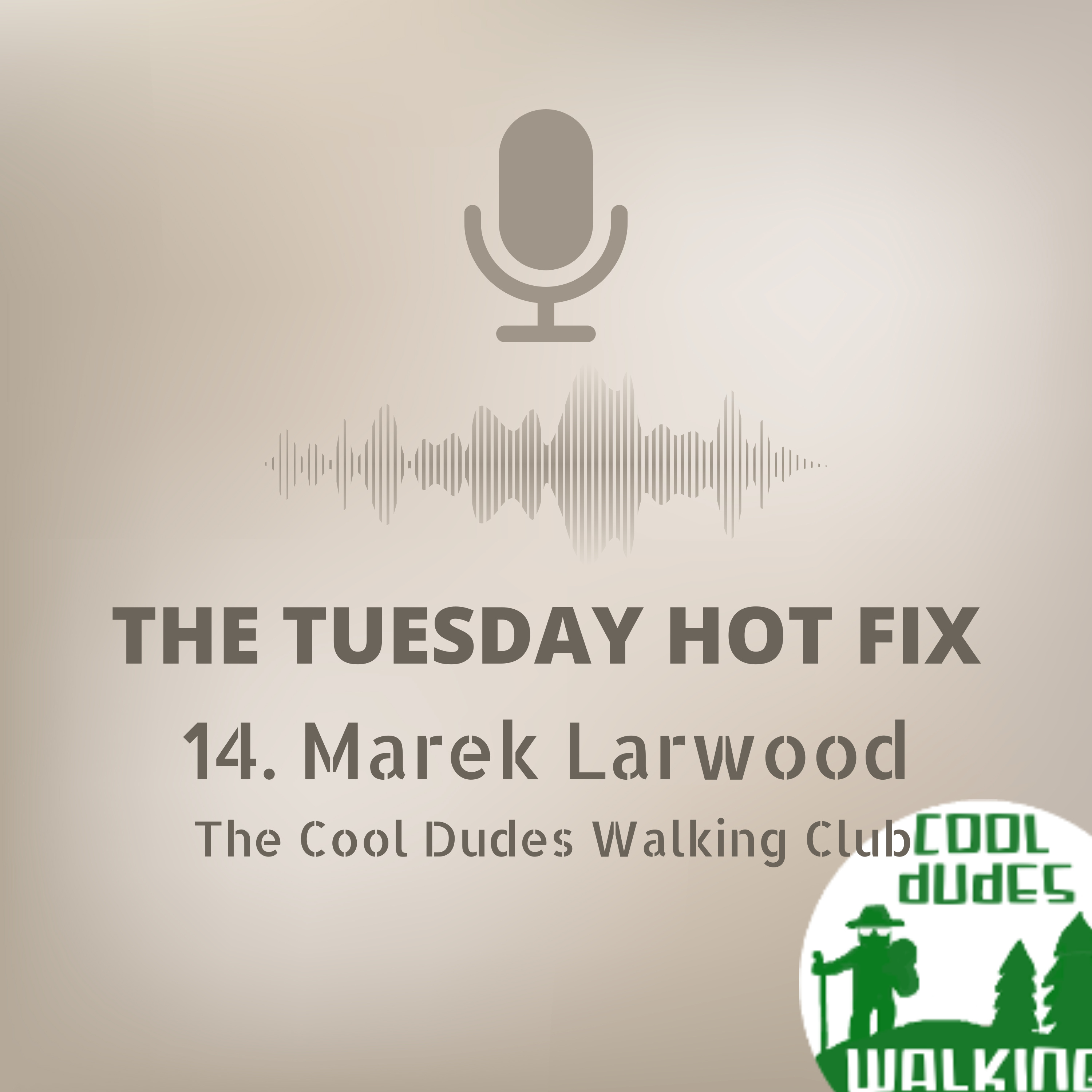 14. Marek Larwood: The Cool Dudes Walking Club brand ambassador. episode artwork