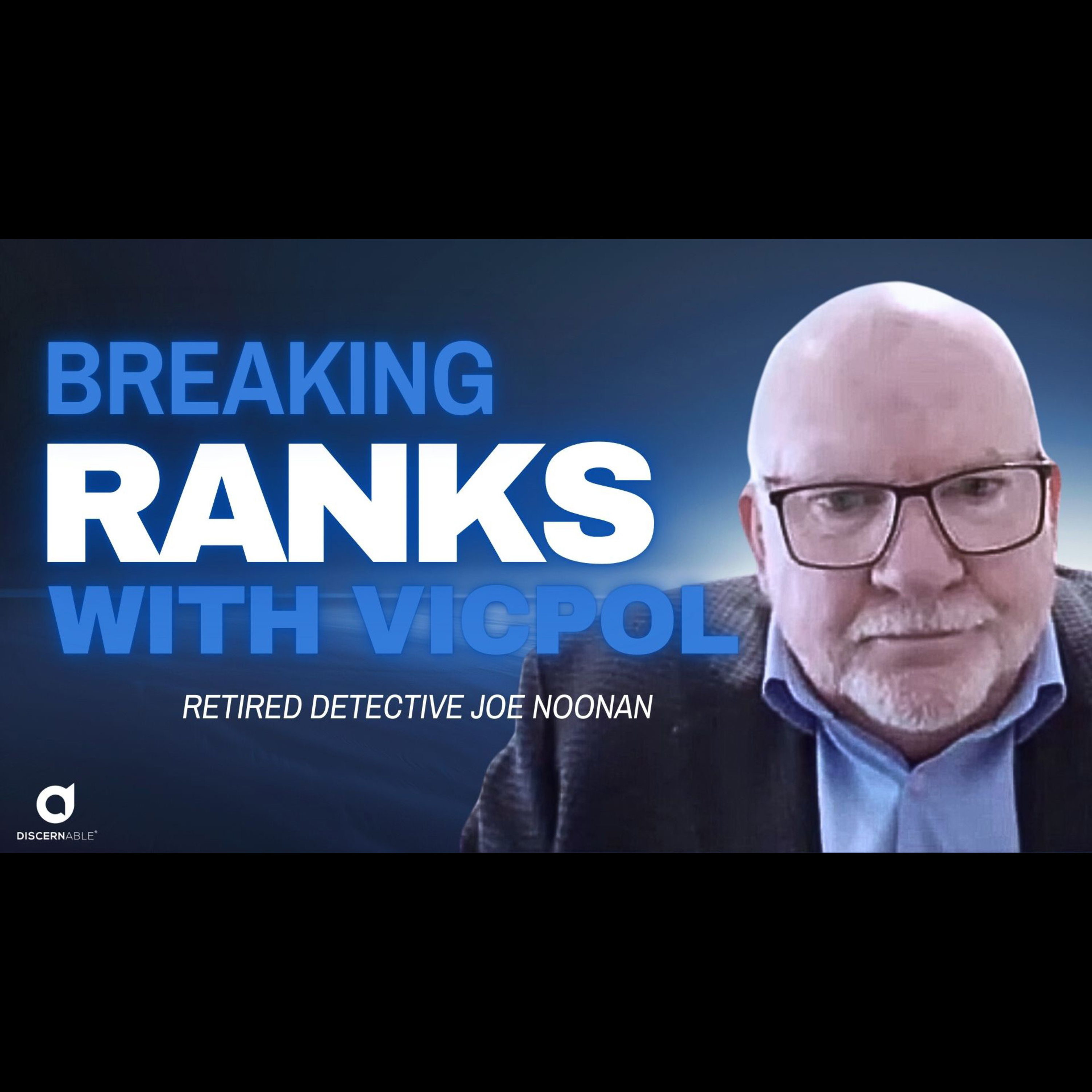 Breaking Ranks with Victoria Police - Retired Detective Joe Noonan