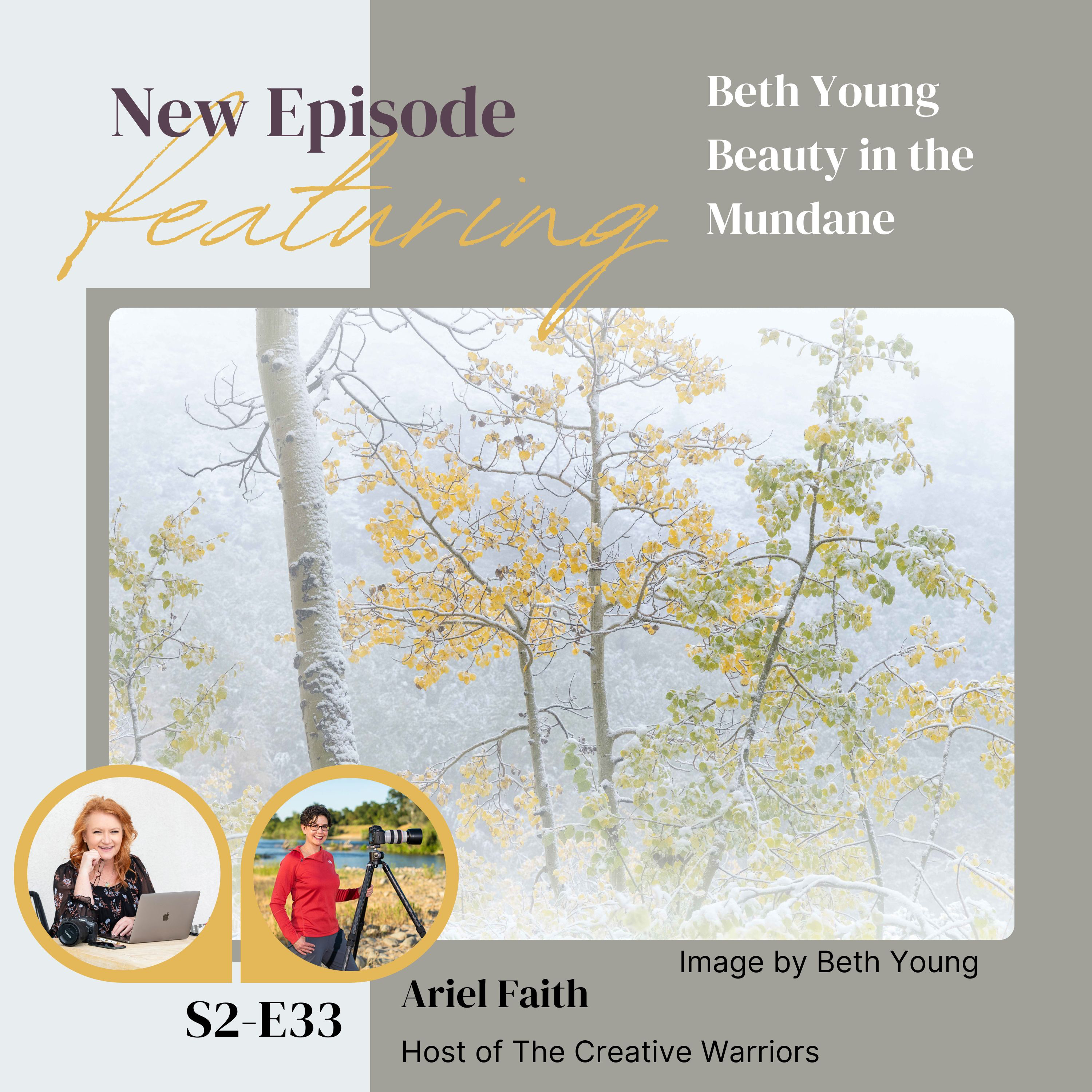 E33 Capturing Beauty in the Mundane: Finding Magic in Everyday Photography Beth Young