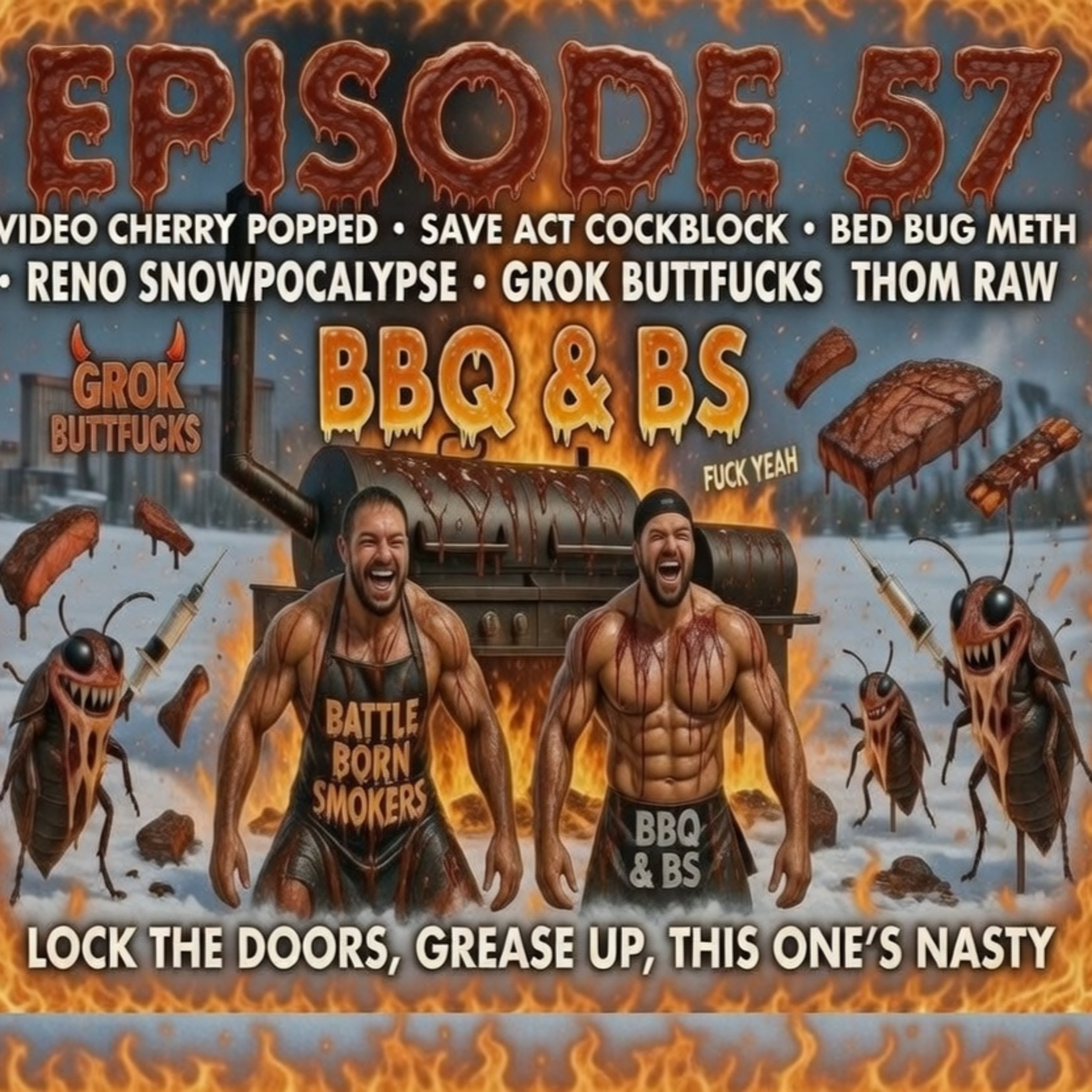 Episode #57 Video Podcast Virginity Lost, SAVE Act Voter Cockblock, Smoking & Injecting Bed Bugs Like Its DMT, Whiny Bitches Hating Work, Reno Snowpocalypse Buries Nevada & Grok Roasts Thom Raw episode artwork