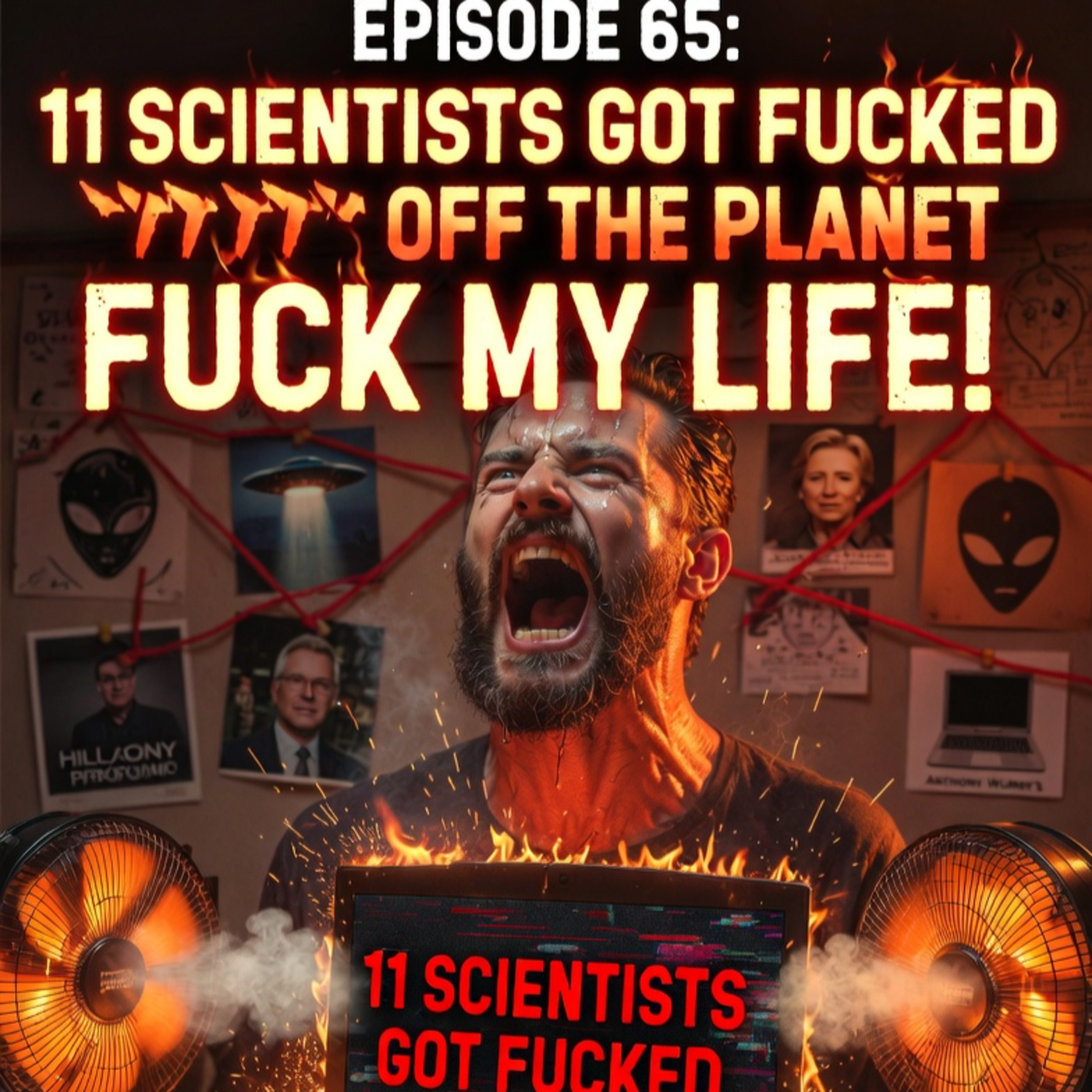 Episode 65: 11 Scientists Vanish Like Ghosts in the Machine – Frazzledrip Weiner Laptop Nightmare & My Laptop Literally Hit the Temperature of the Sun episode artwork