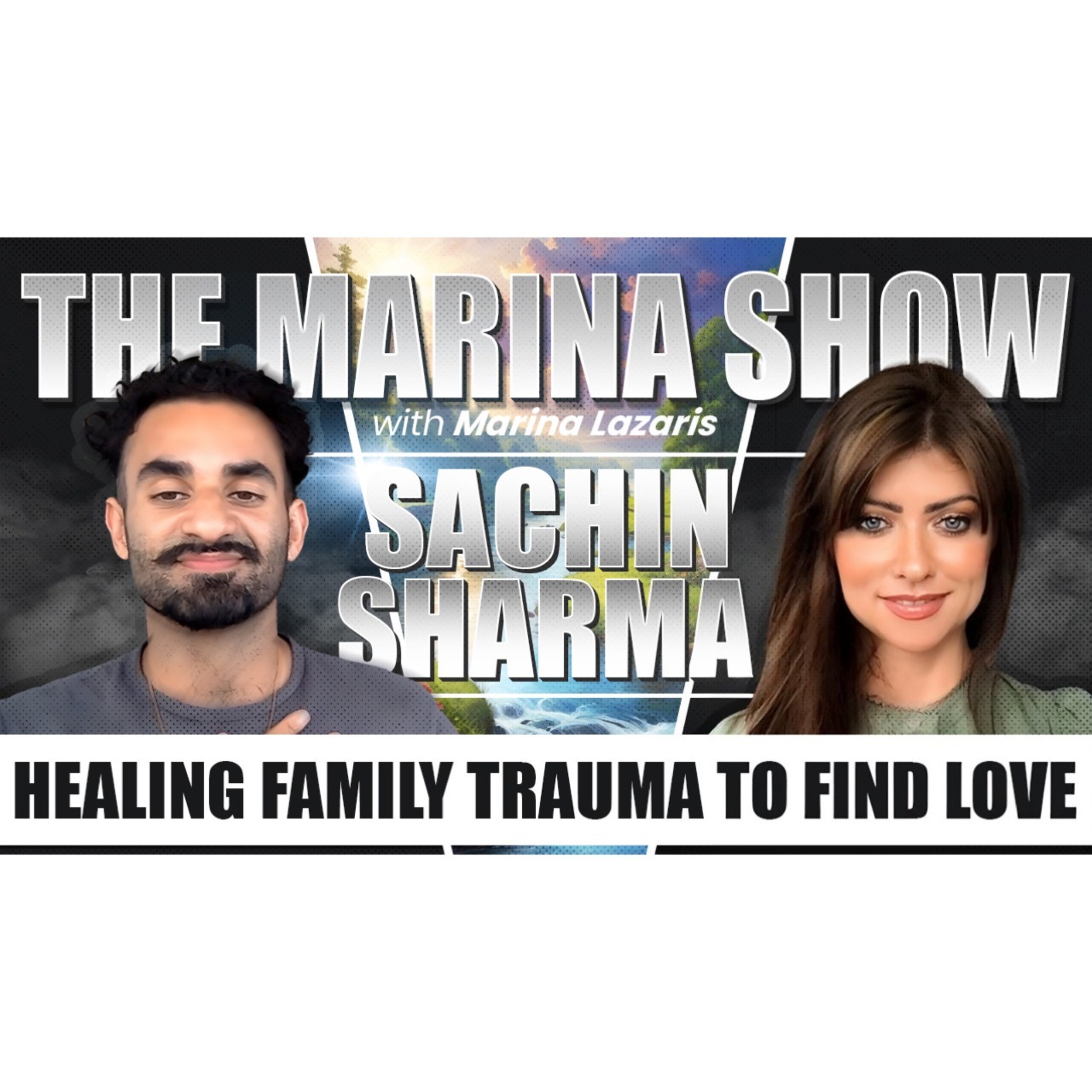 Sachin Sharma & Marina Lazaris healing childhood abuse to have deeper relationships