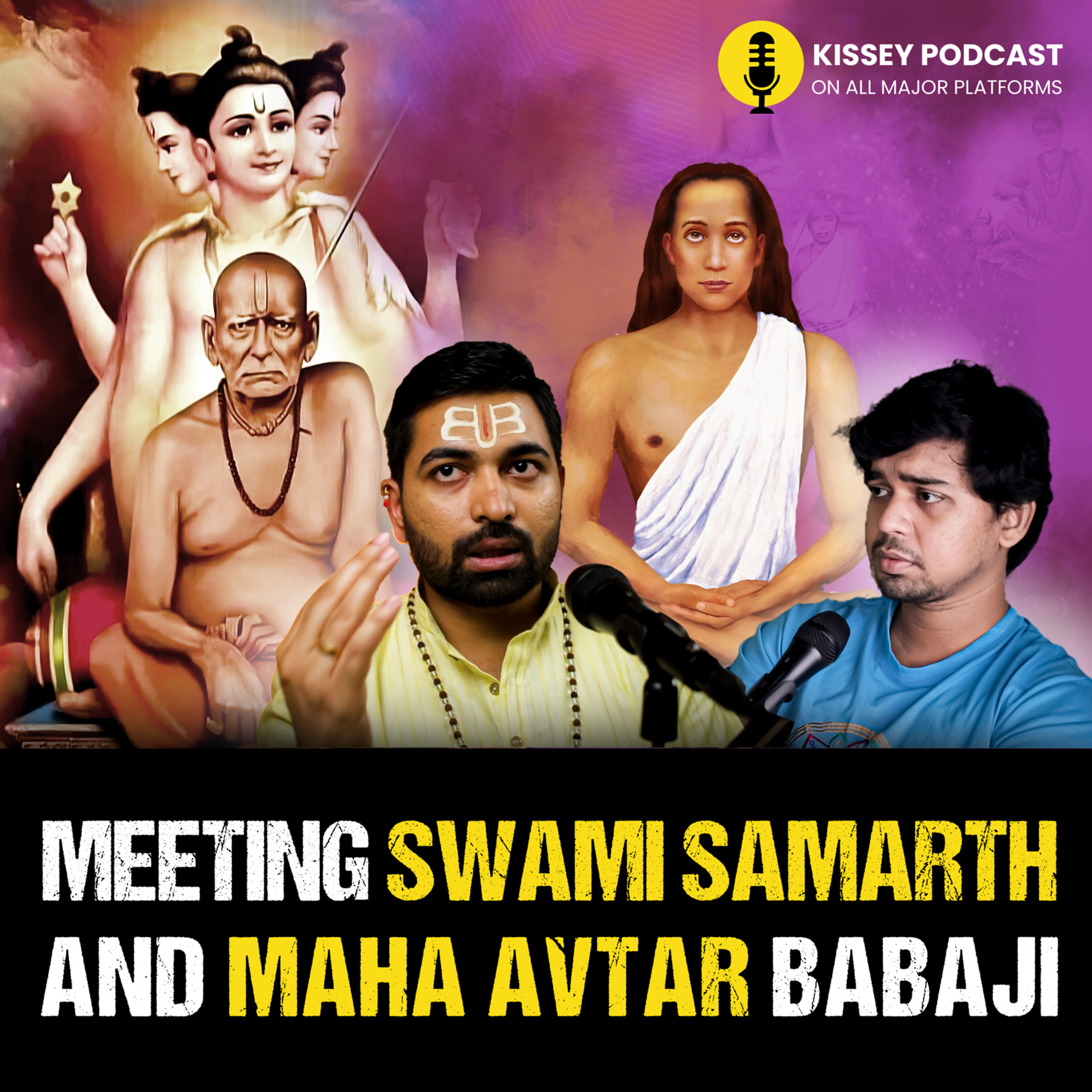Meeting swami samarth and Maha Avtar Babaji Siddha Yogi Ft Siddha Yogi on the kissey podcast episode artwork