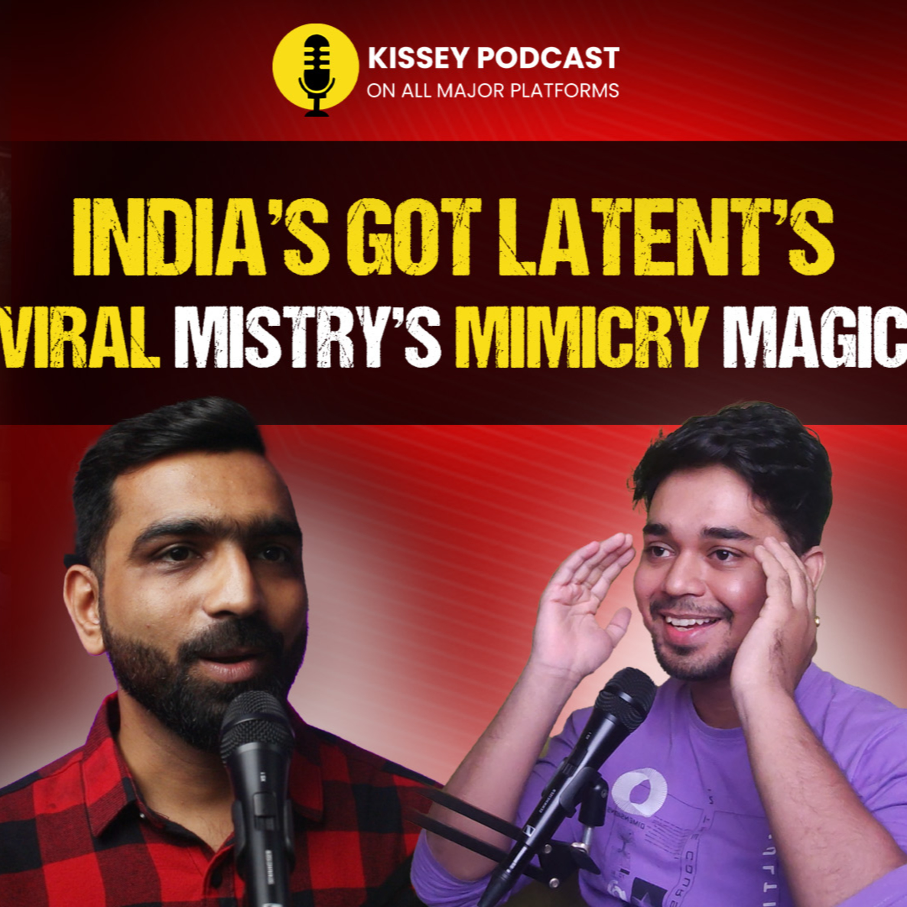 India’s got Latent’s Viral Mistry’s Mimicry Magic | kissey podcast
