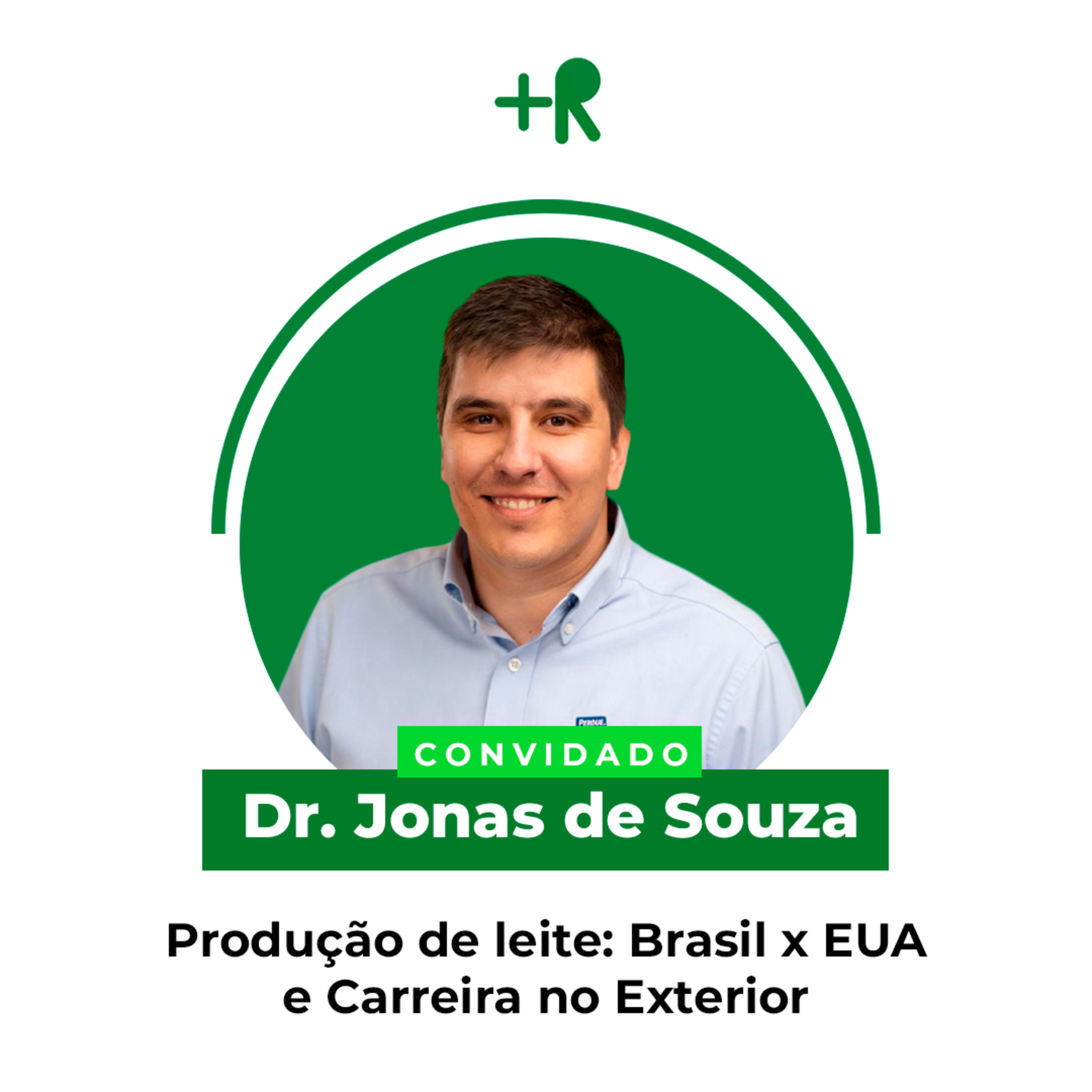 PRODUÇÃO DE LEITE: Brasil x EUA e Carreira no Exterior - Dr. Jonas de Souza | Ep. 121