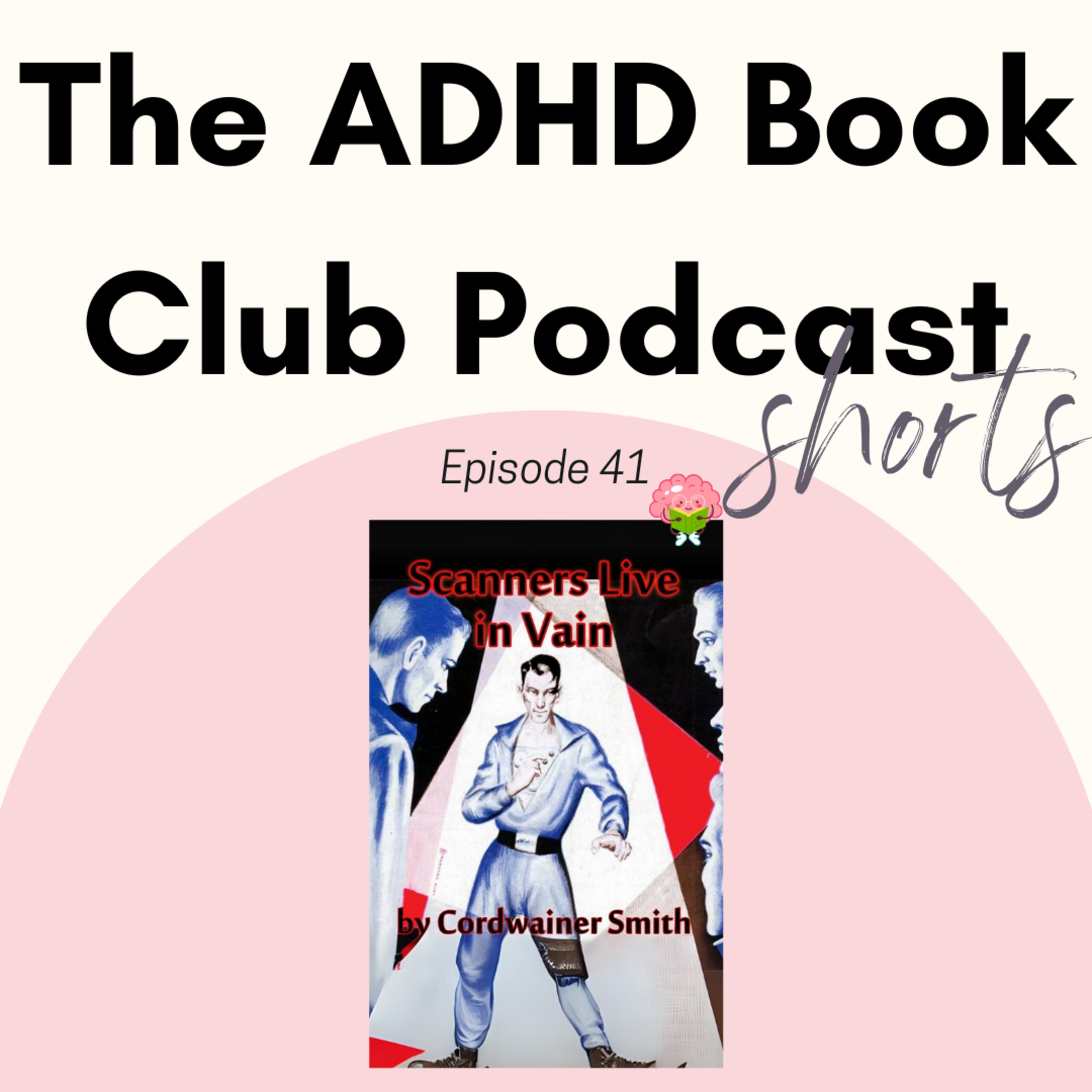 SHORTS! 41 - "Scanners Live In Vain ," by Cordwainer Smith