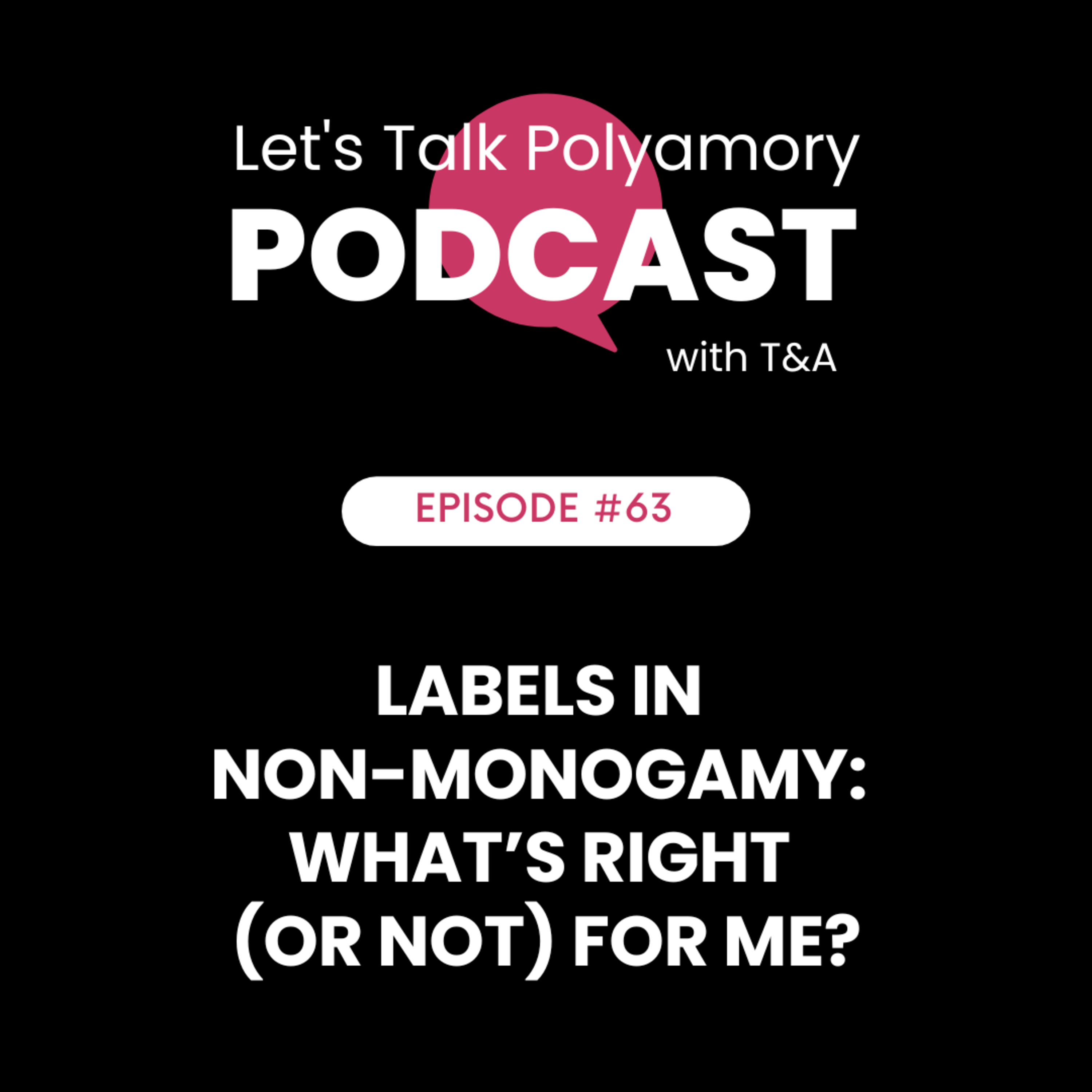 63: Labels in Non-Monogamy: What’s Right (or Not) for Me? episode artwork