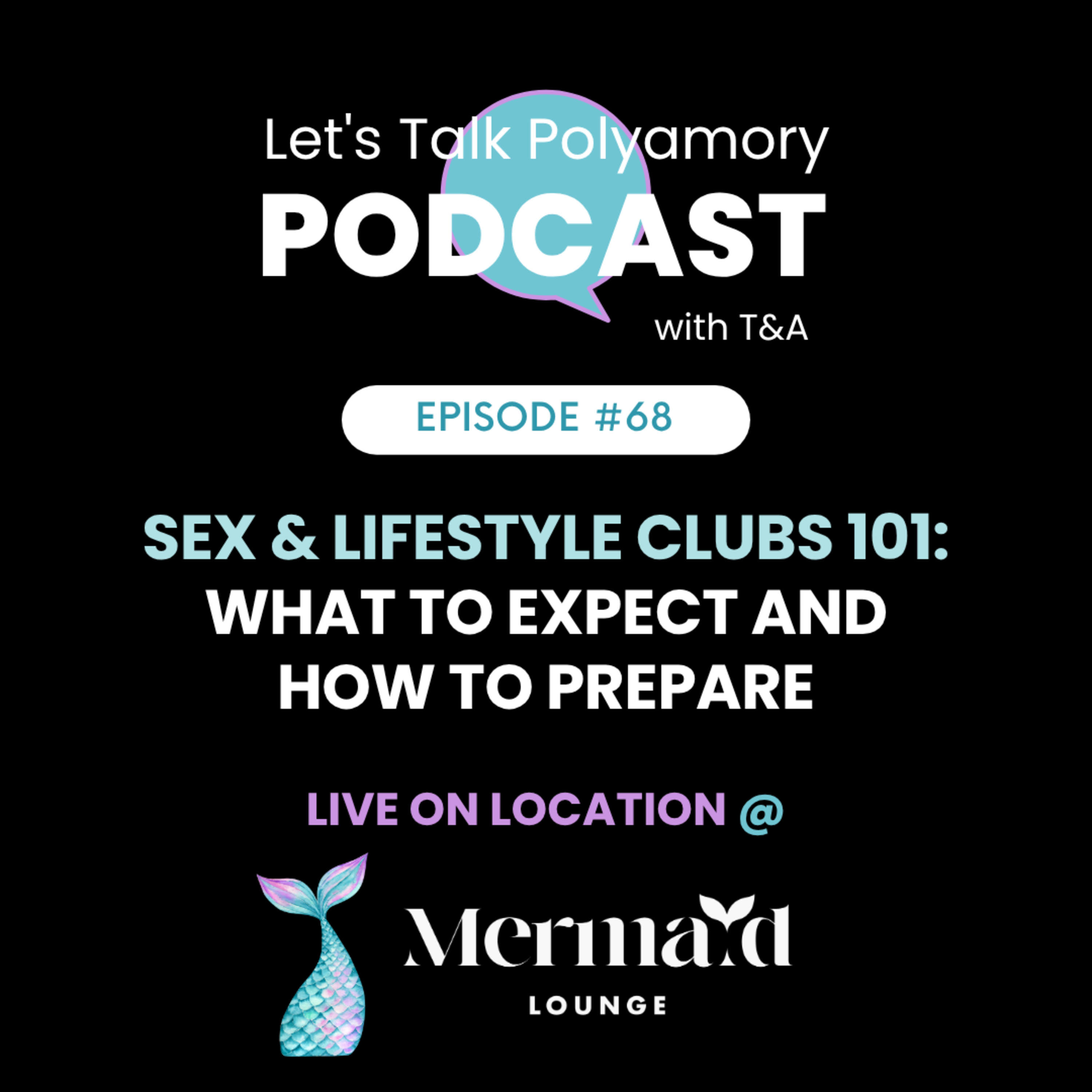 68: Sex & Lifestyle Clubs 101: What to Expect and How to Prepare (Live from the Mermaid Lounge) episode artwork