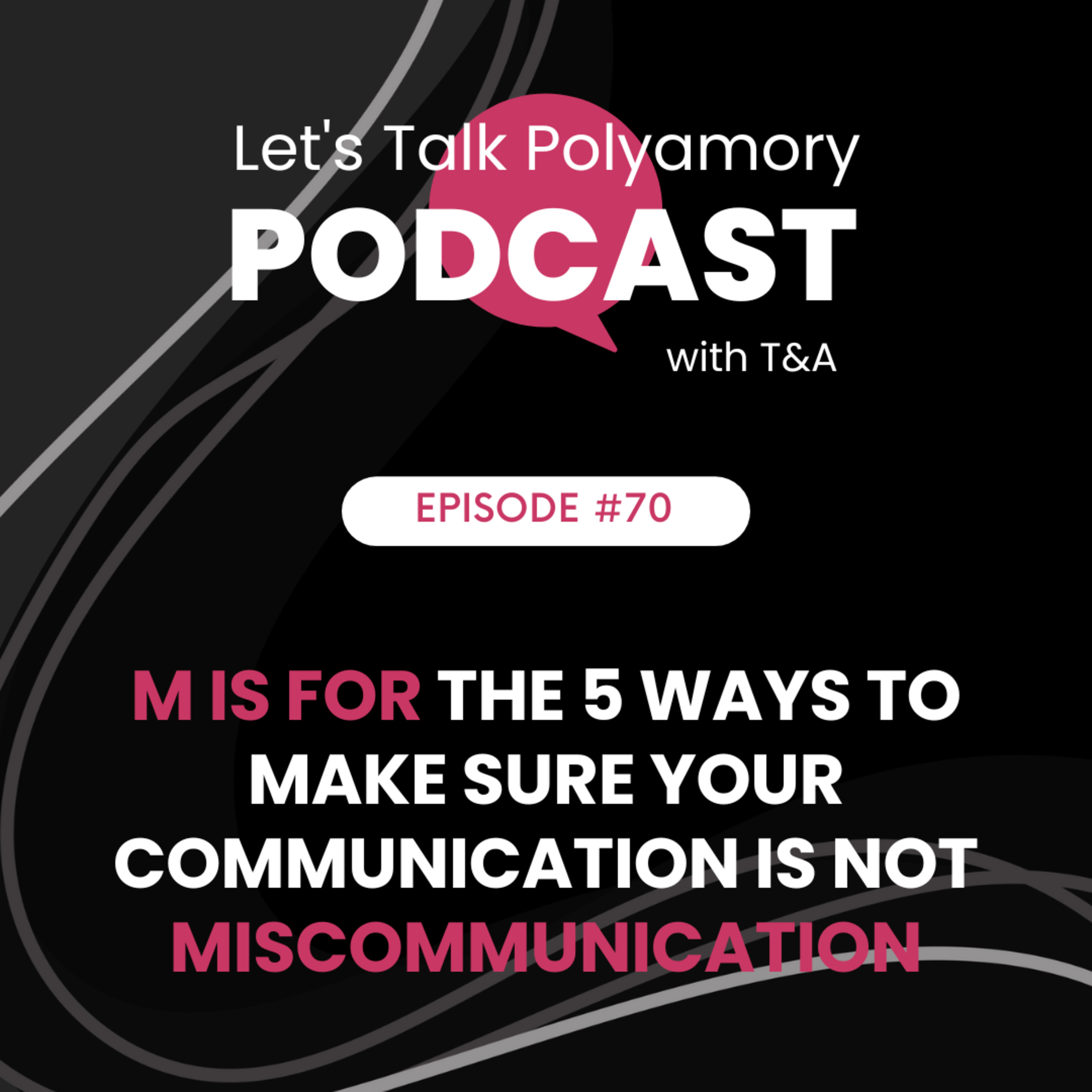 70: M is for the 5 Ways to Make Sure Your COMMUNICATION is not MISCOMMUNICATION episode artwork