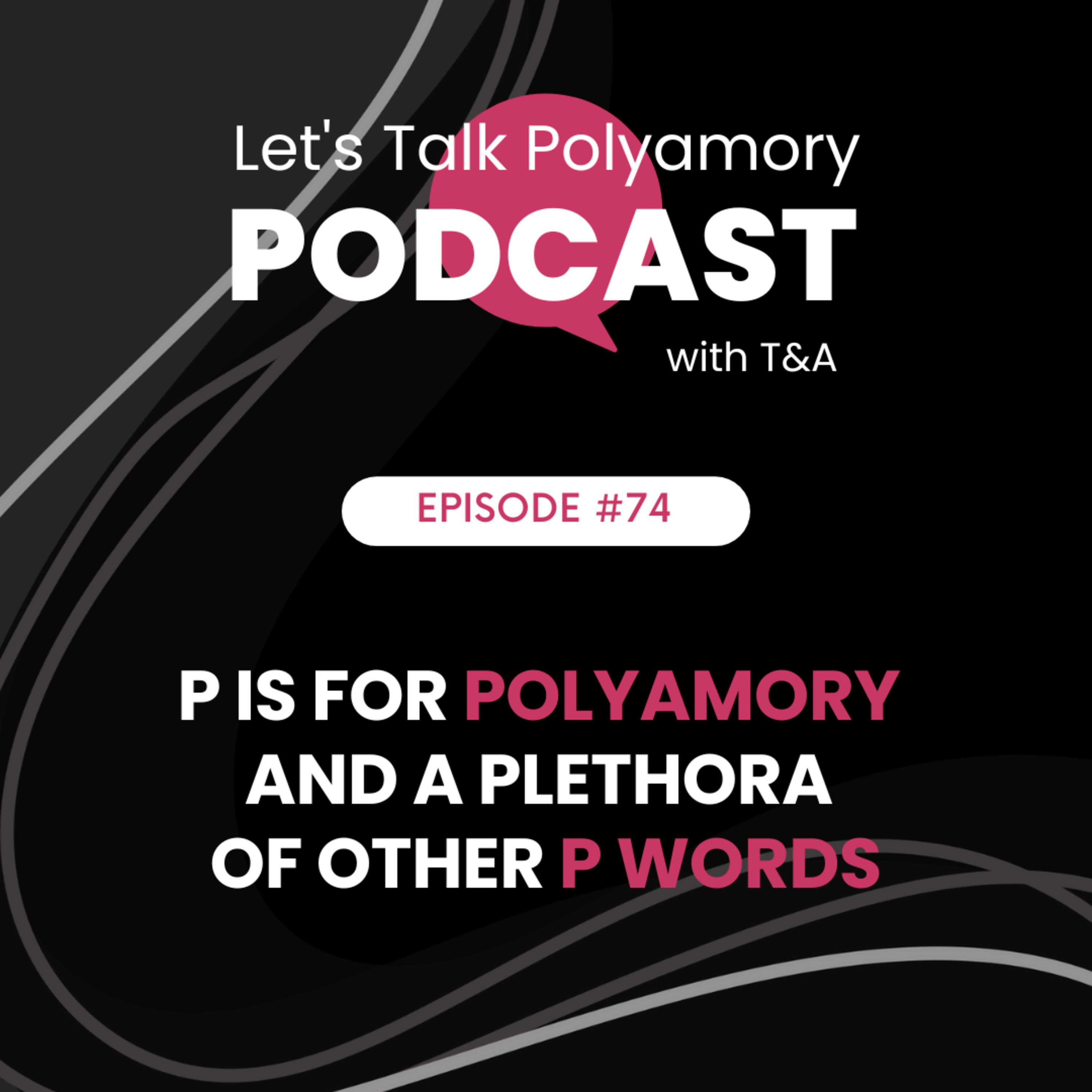 74: P is for Polyamory and a Plethora of P Words episode artwork