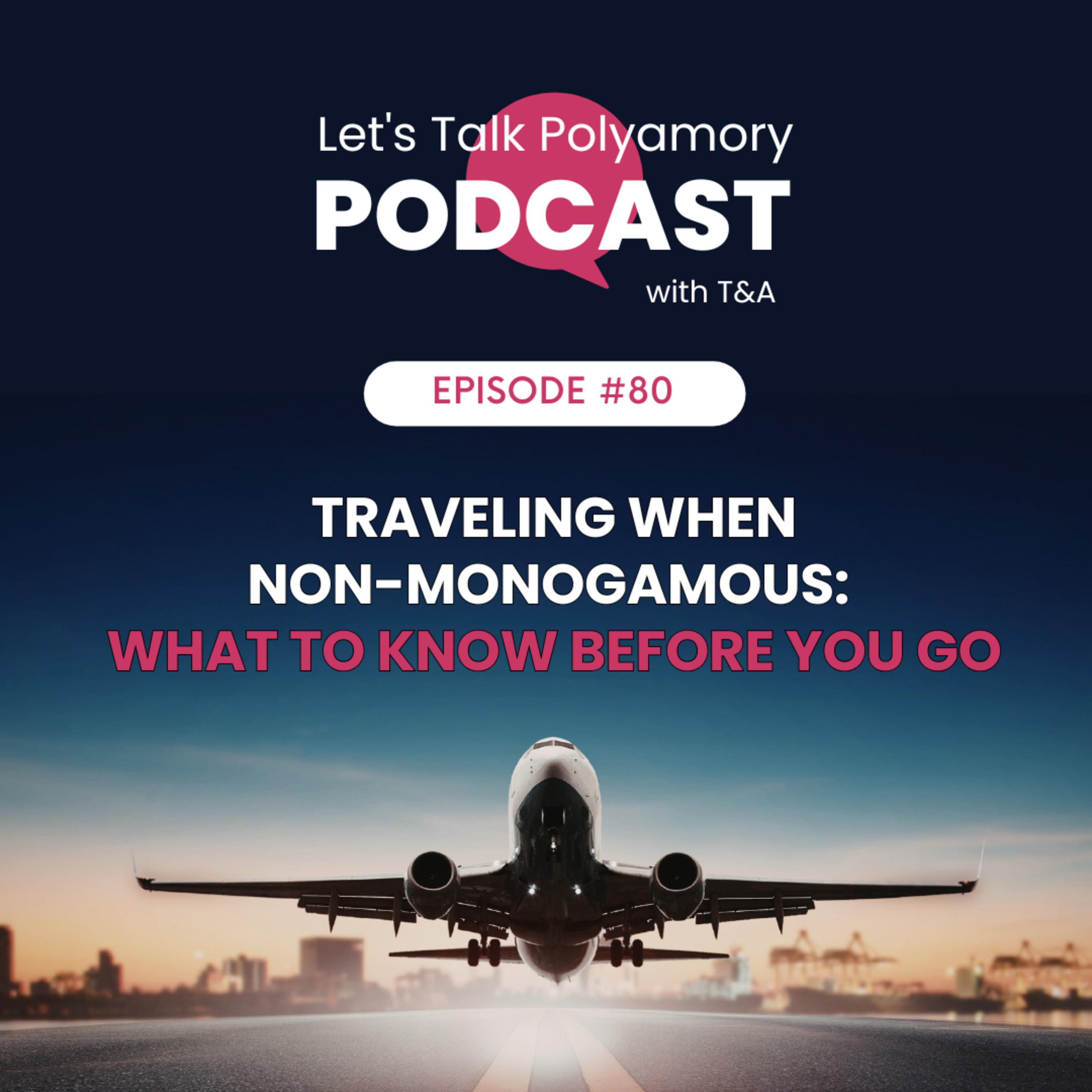80: Traveling When Non-Monogamous: What to Know Before You Go episode artwork