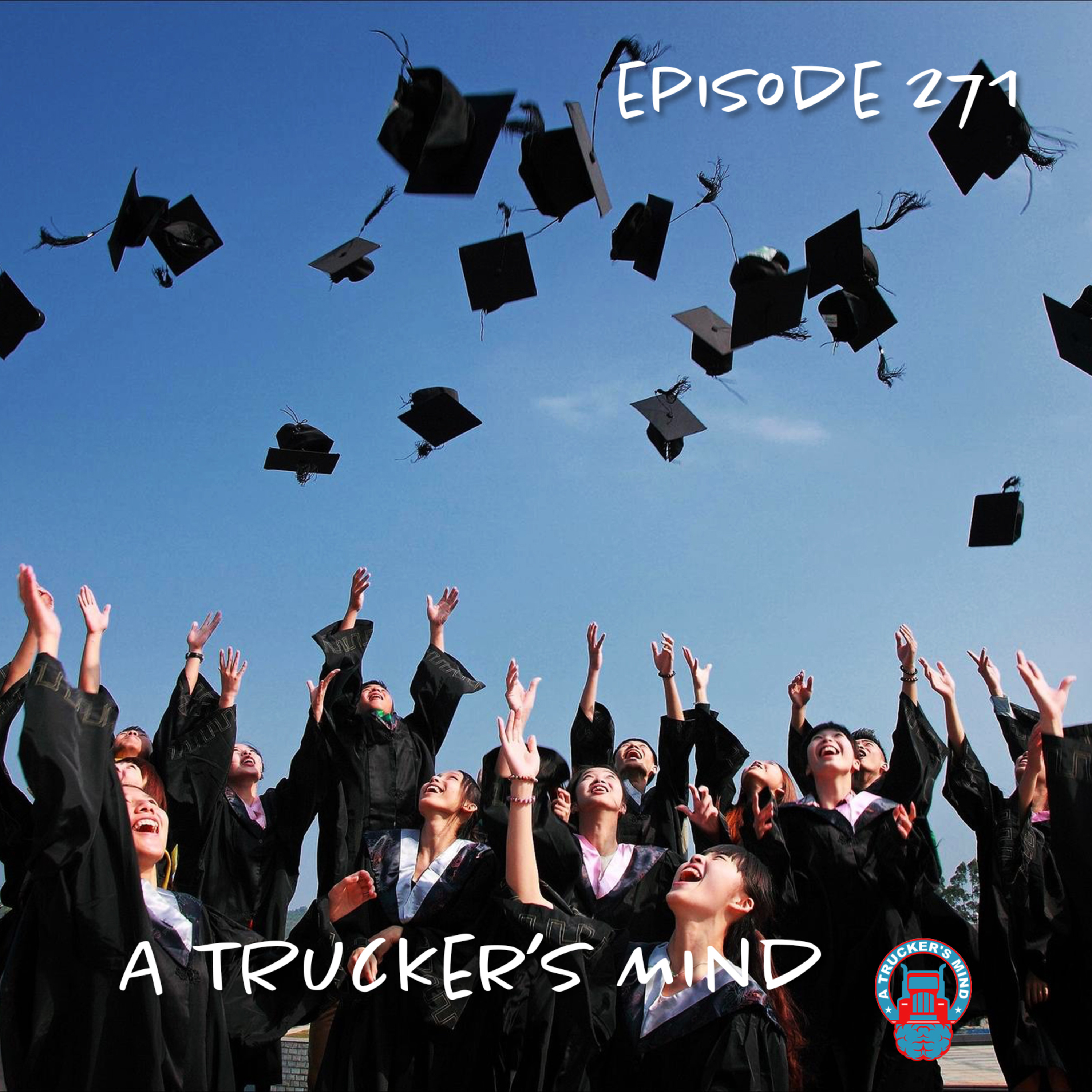 A Trucker's Mind Podcast Episode 271 | "Graduation" episode artwork