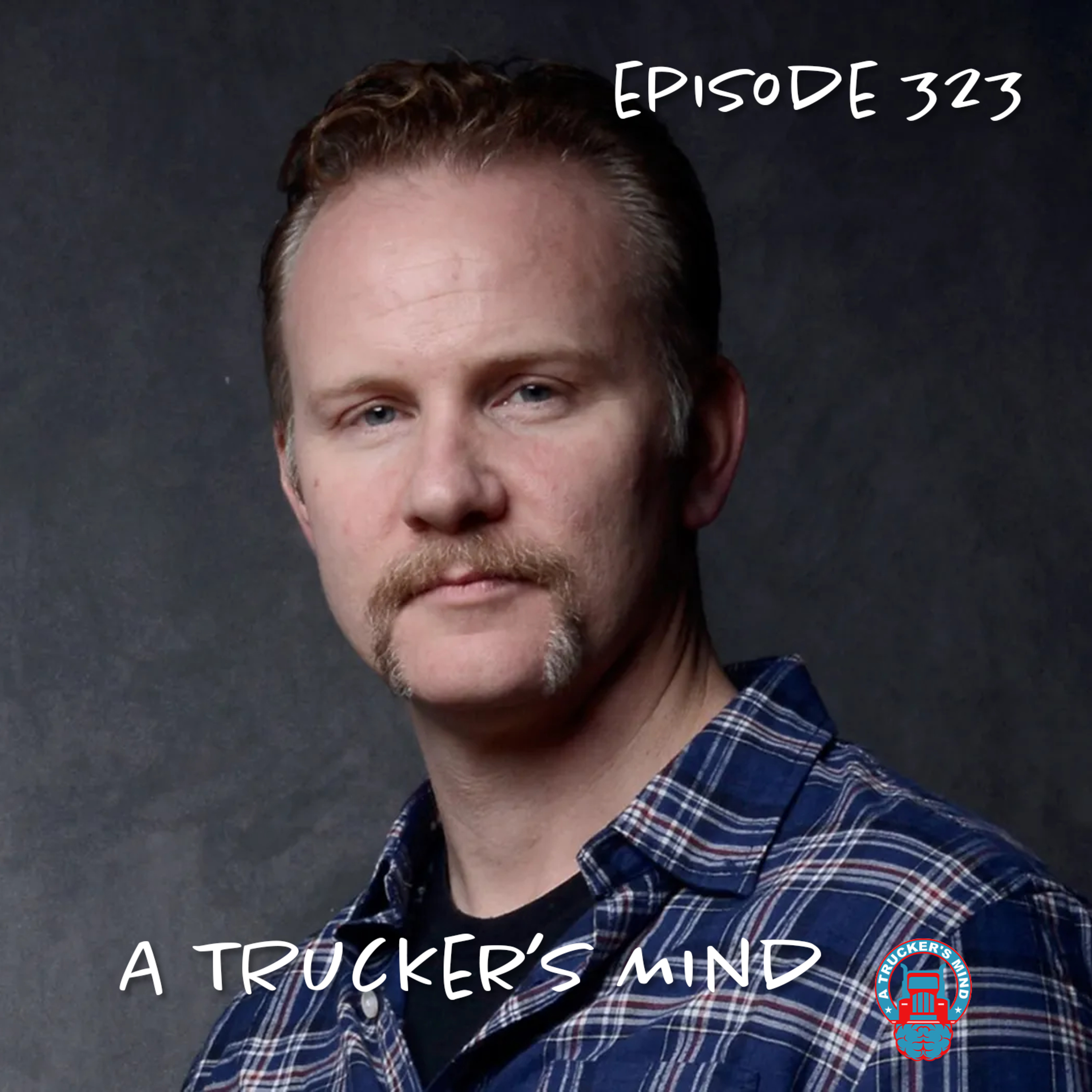 A Trucker's Mind Podcast Episode 323 | "Super Size Me" Feat. Desmond Early episode artwork