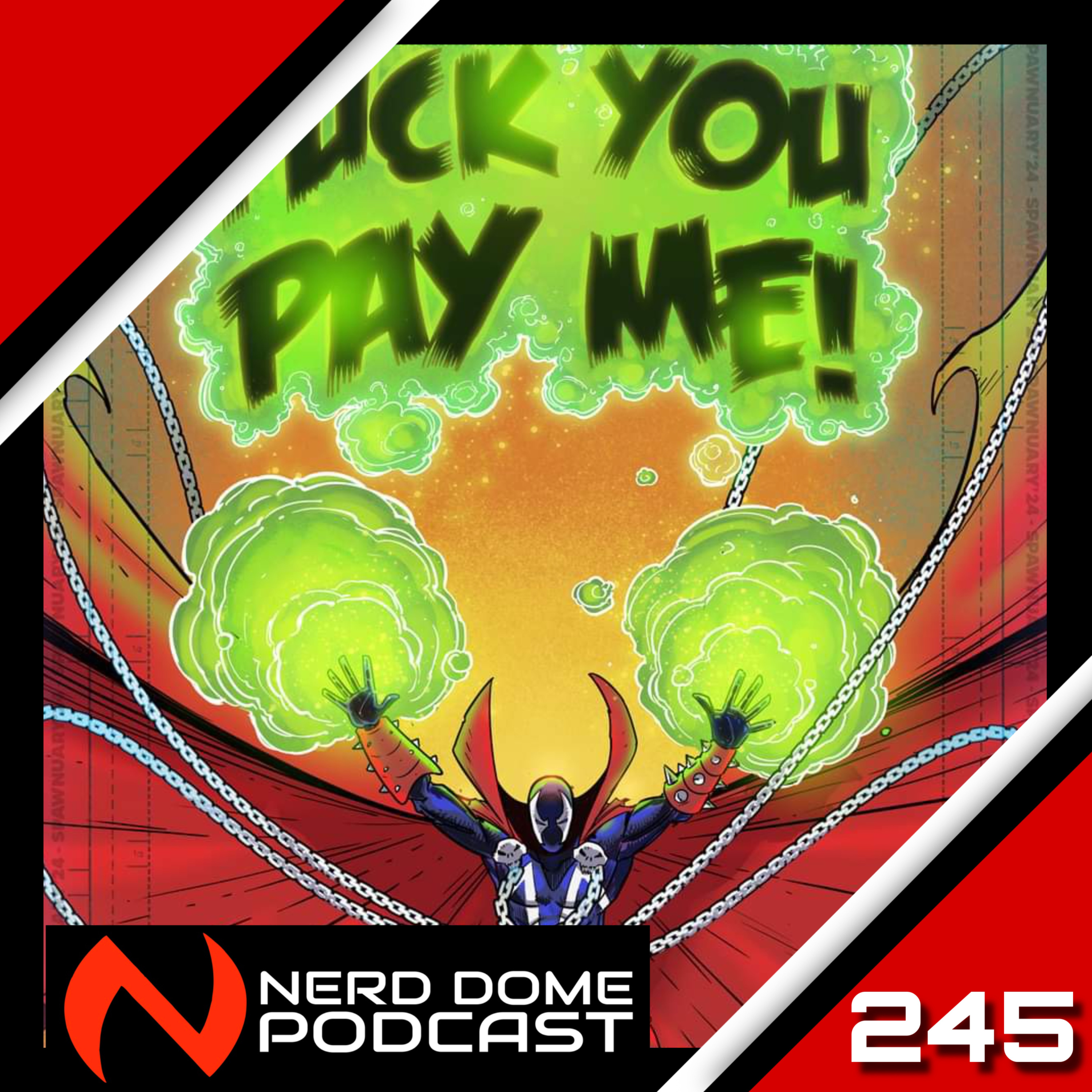 Nerd Dome Podcast Episode 245 - Spawnuary and Pay Me episode artwork