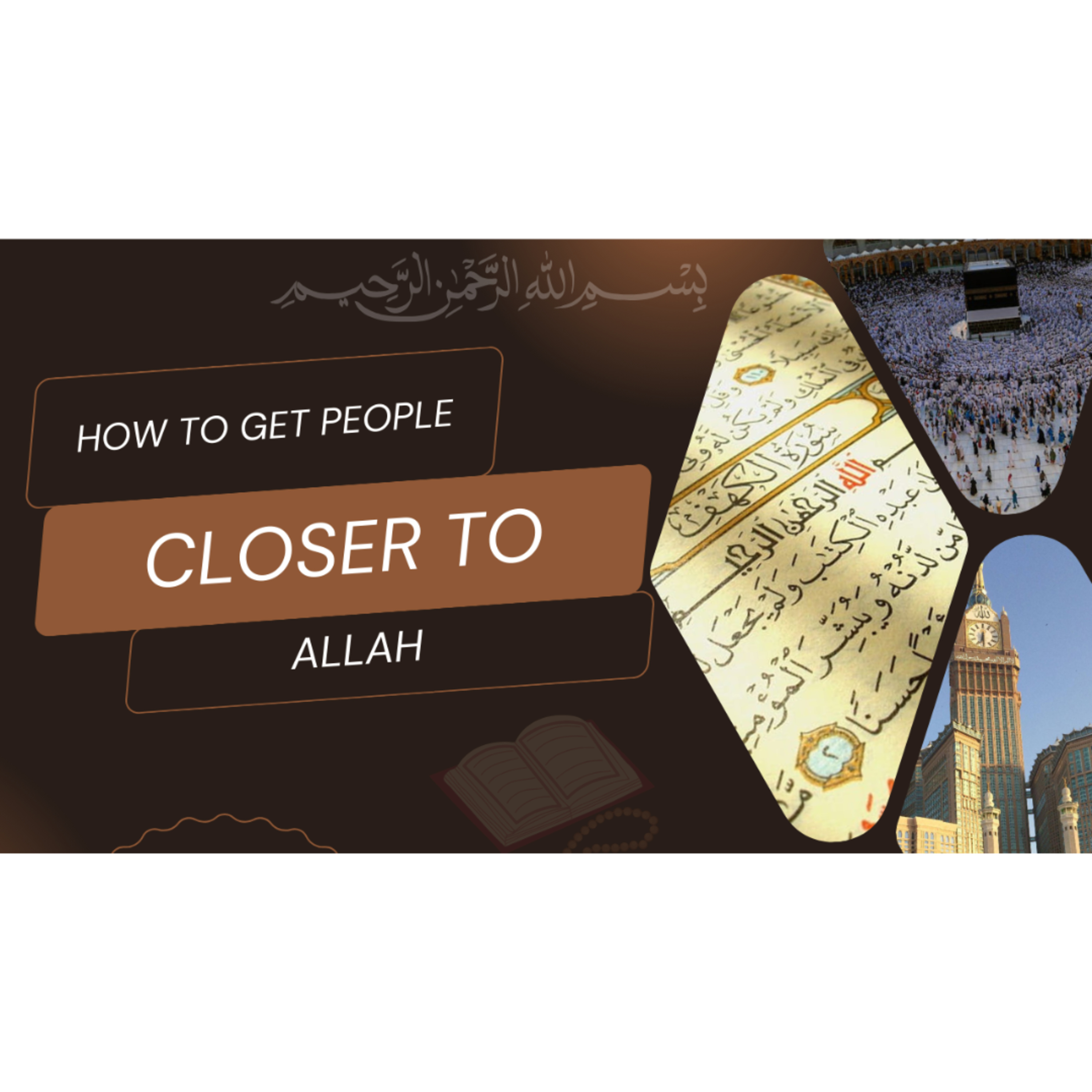 The Correct Way to Get People Closer to Allah
