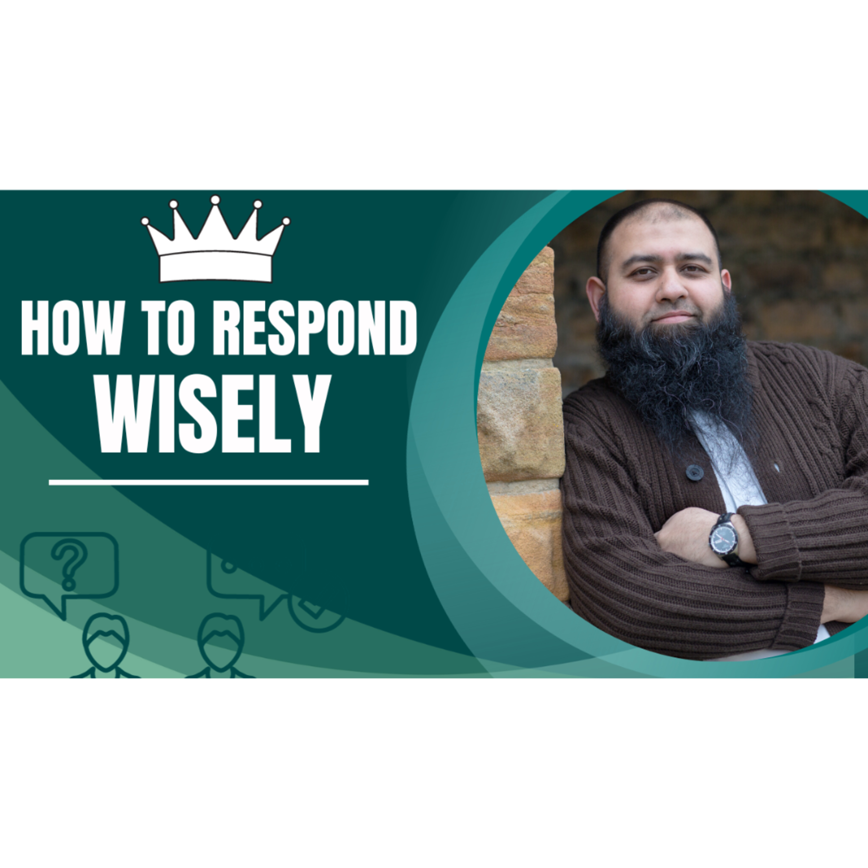 How to Respond Wisely?