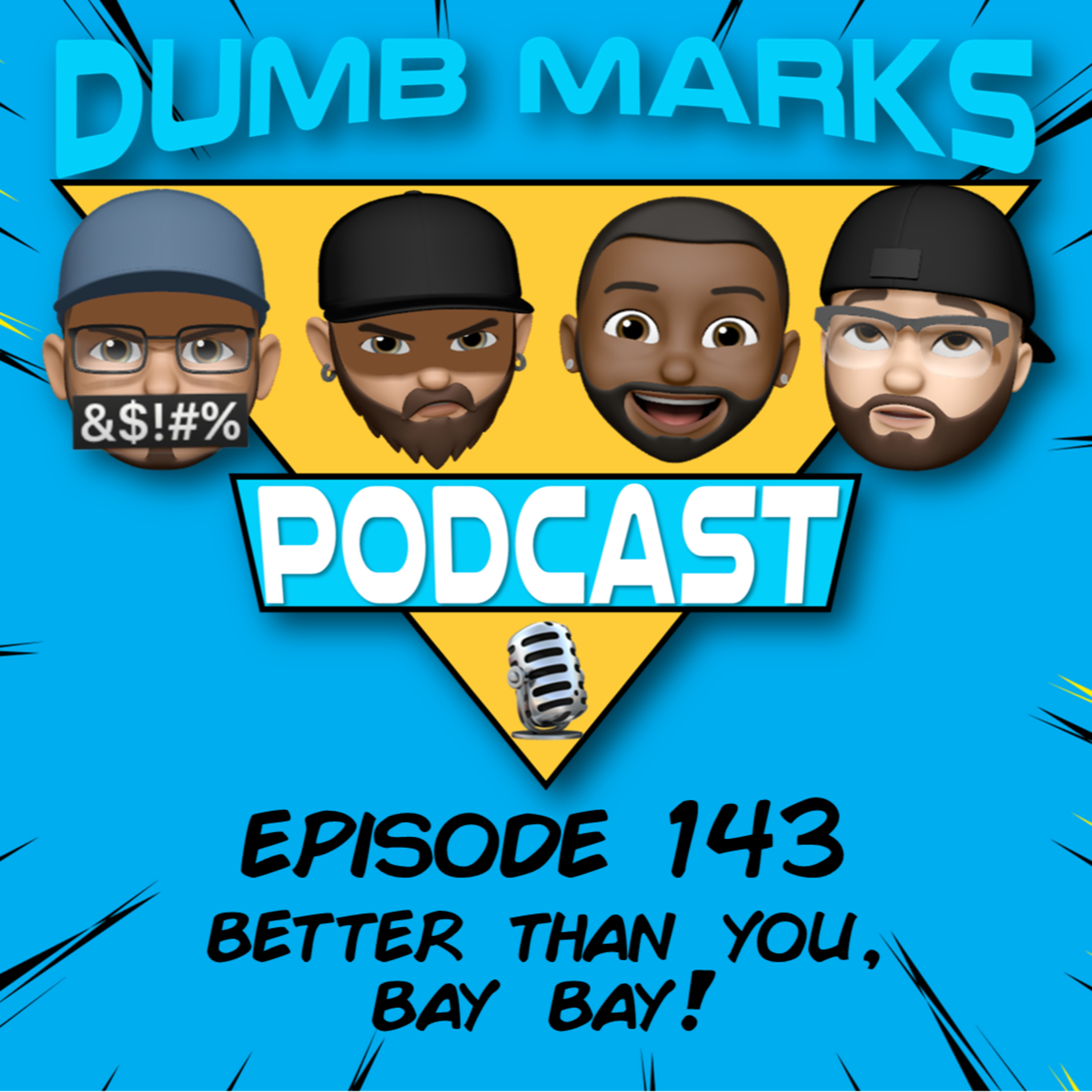 Episode 143 - Better Than You, BAY BAY! episode artwork