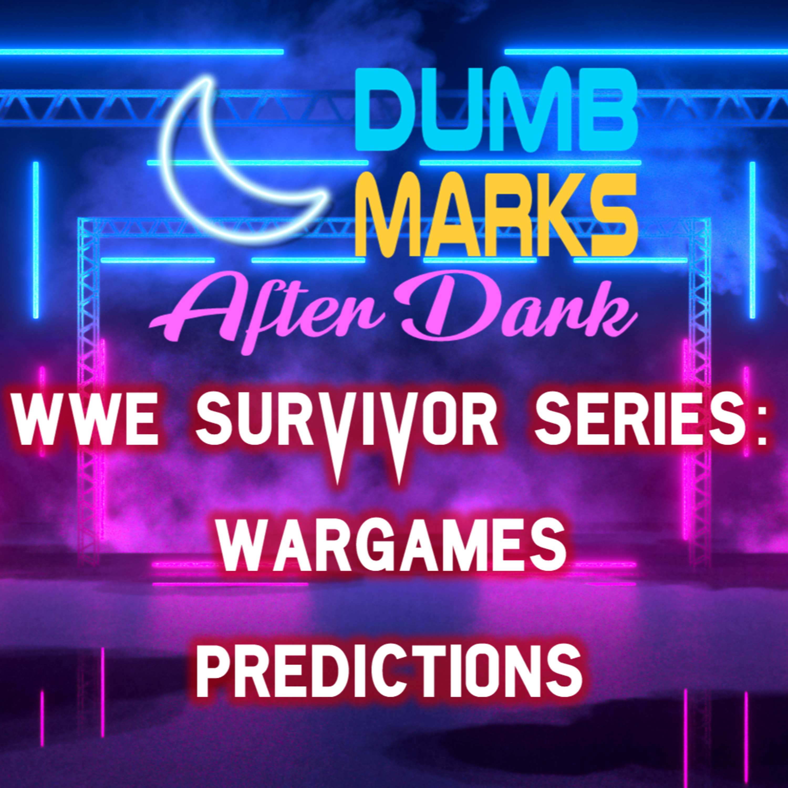 Dumb Marks After Dark - WWE Survivor Series: WarGames Predictions episode artwork