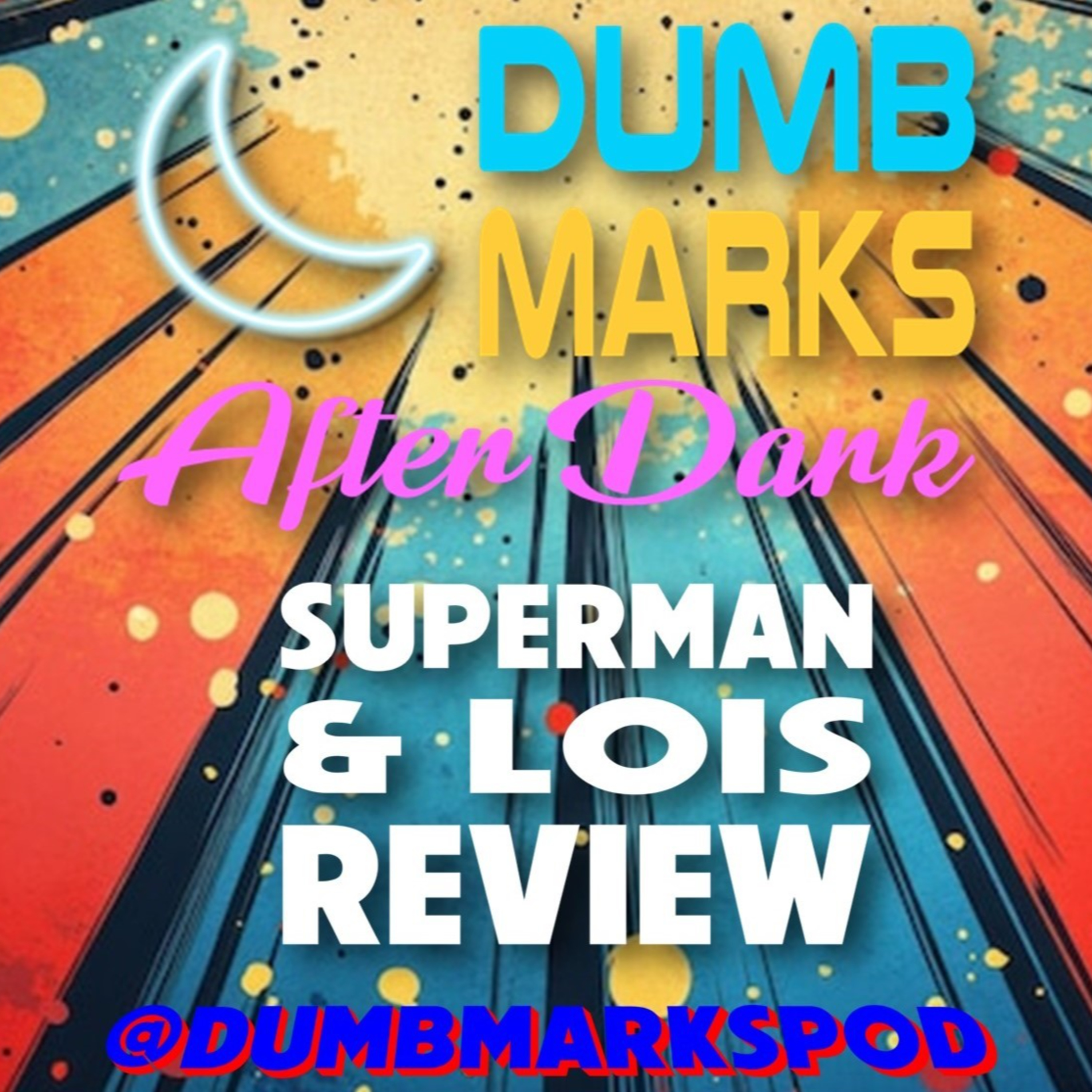 Dumb Marks After Dark - Superman & Lois Review episode artwork