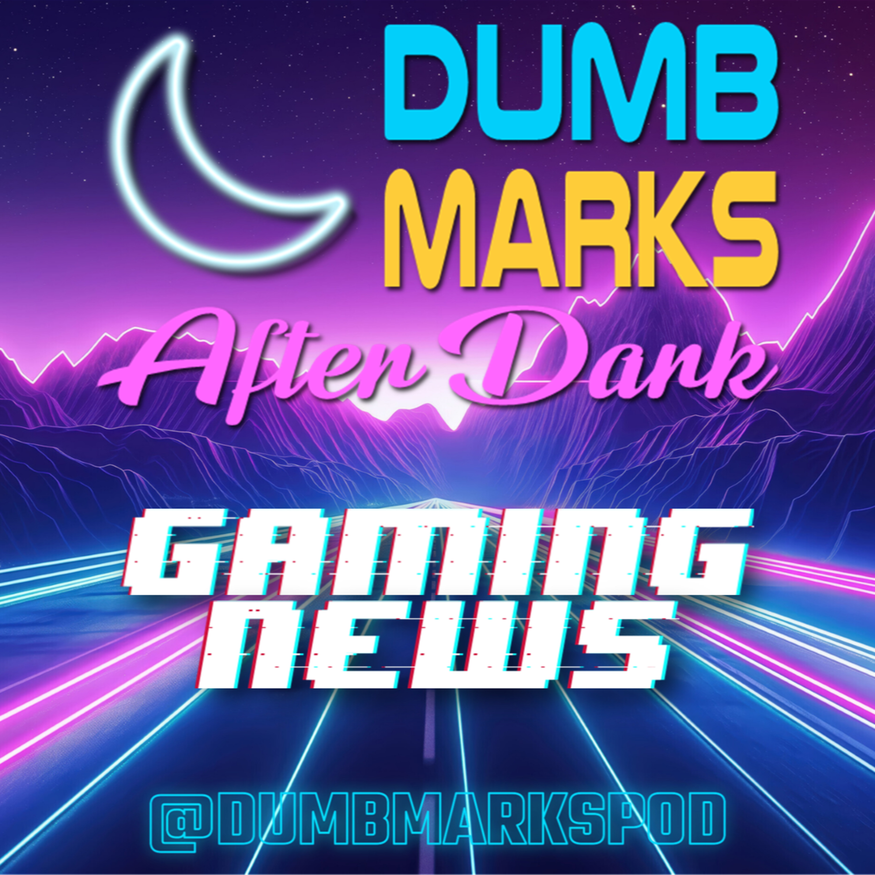 Dumb Marks After Dark - Gaming News episode artwork