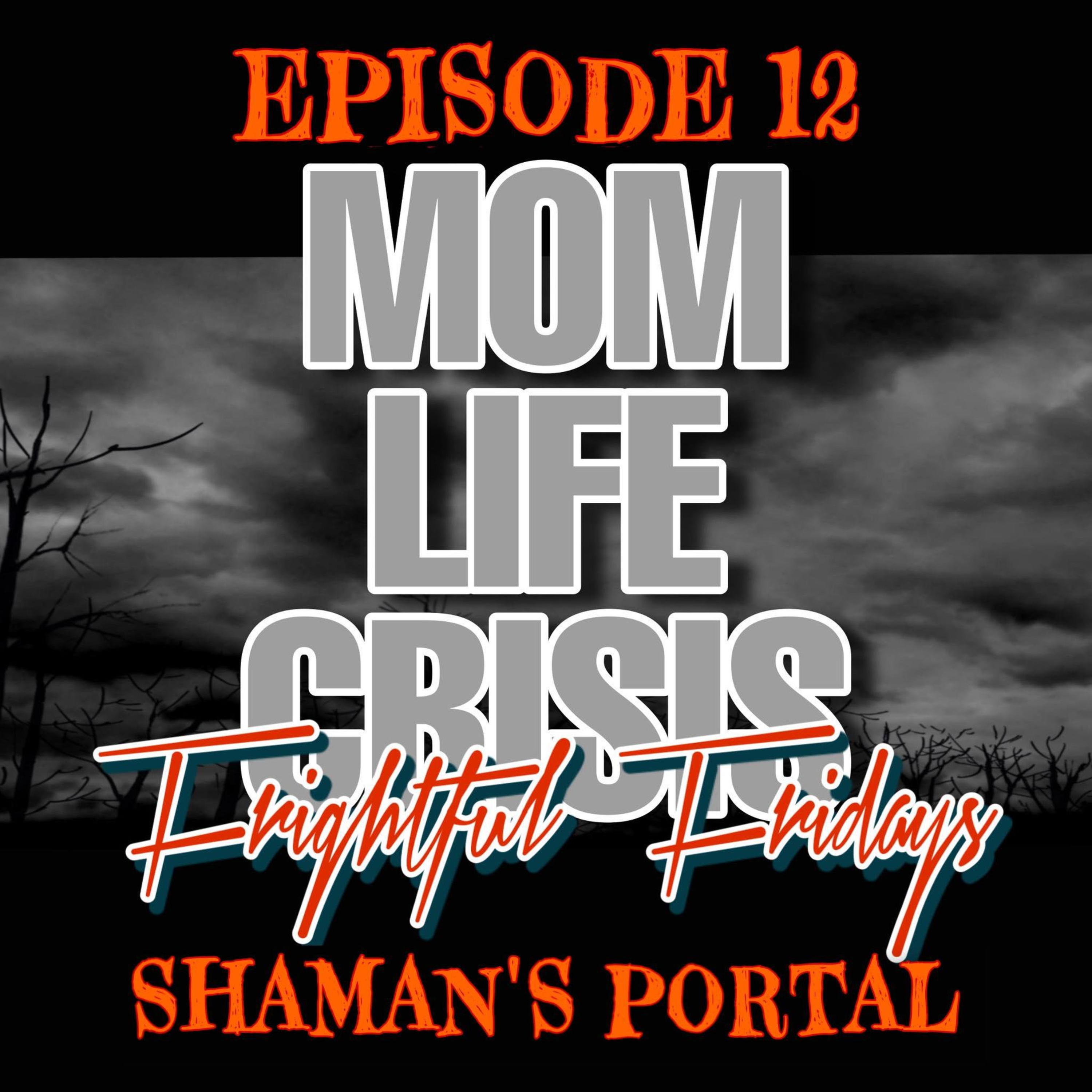 Frightful Fridays - Ep.12: Shaman's Portal episode artwork