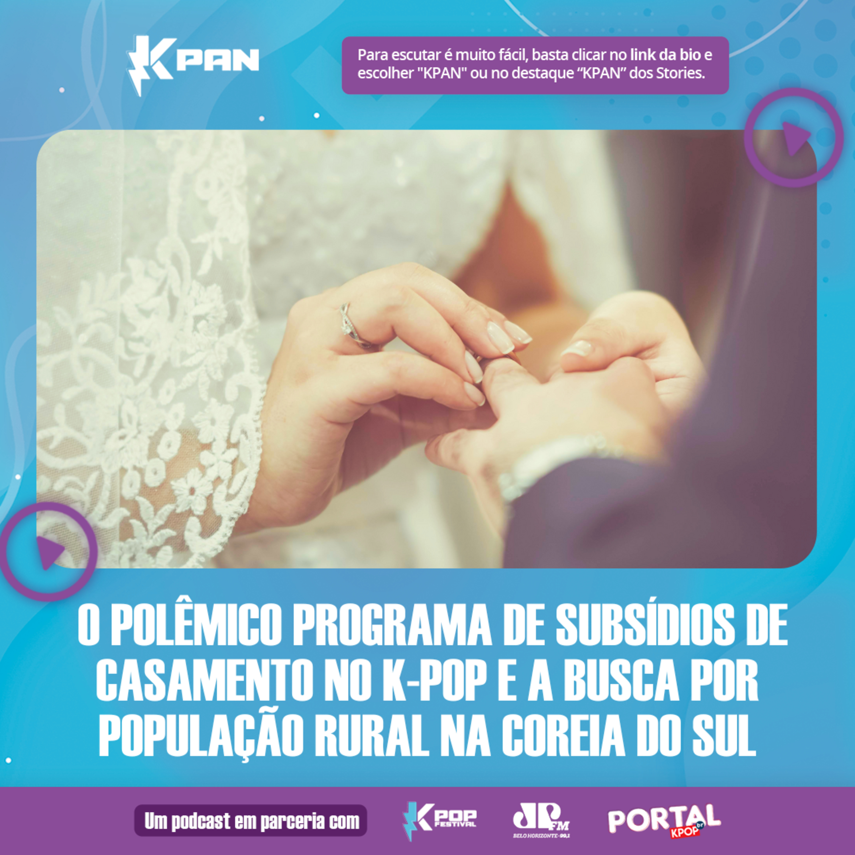 K-PAN - O POLÊMICO PROGRAMA DE SUBSÍDIOS DE CASAMENTO NO K-POP E A BUSCA POR POPULAÇÃO RURAL NA COREIA DO SUL episode artwork
