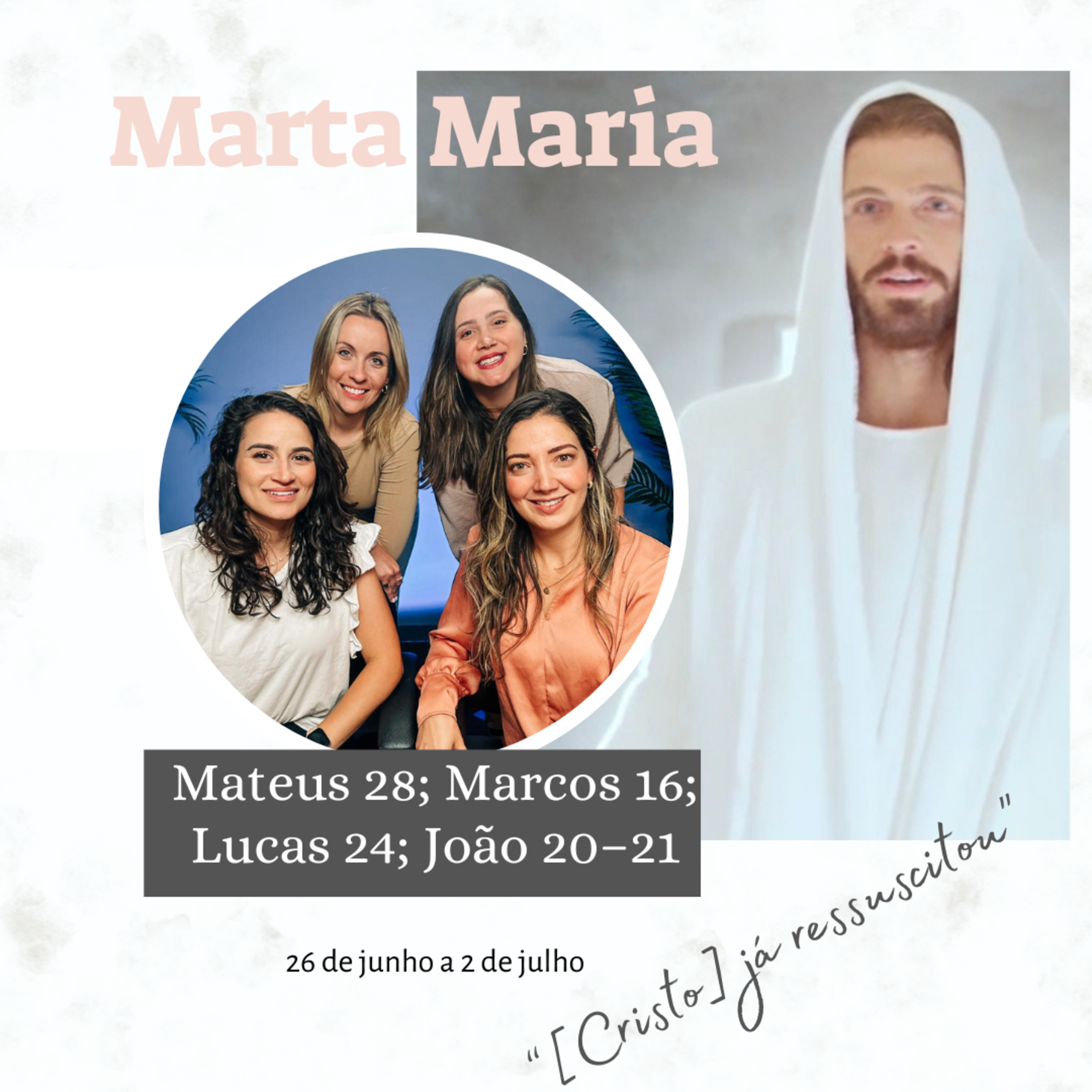 26/06-02/07 Vem, e Segue-Me: Mateus 28; Marcos 16; Lucas 24; João 20–21 “[Cristo] já ressuscitou” episode artwork