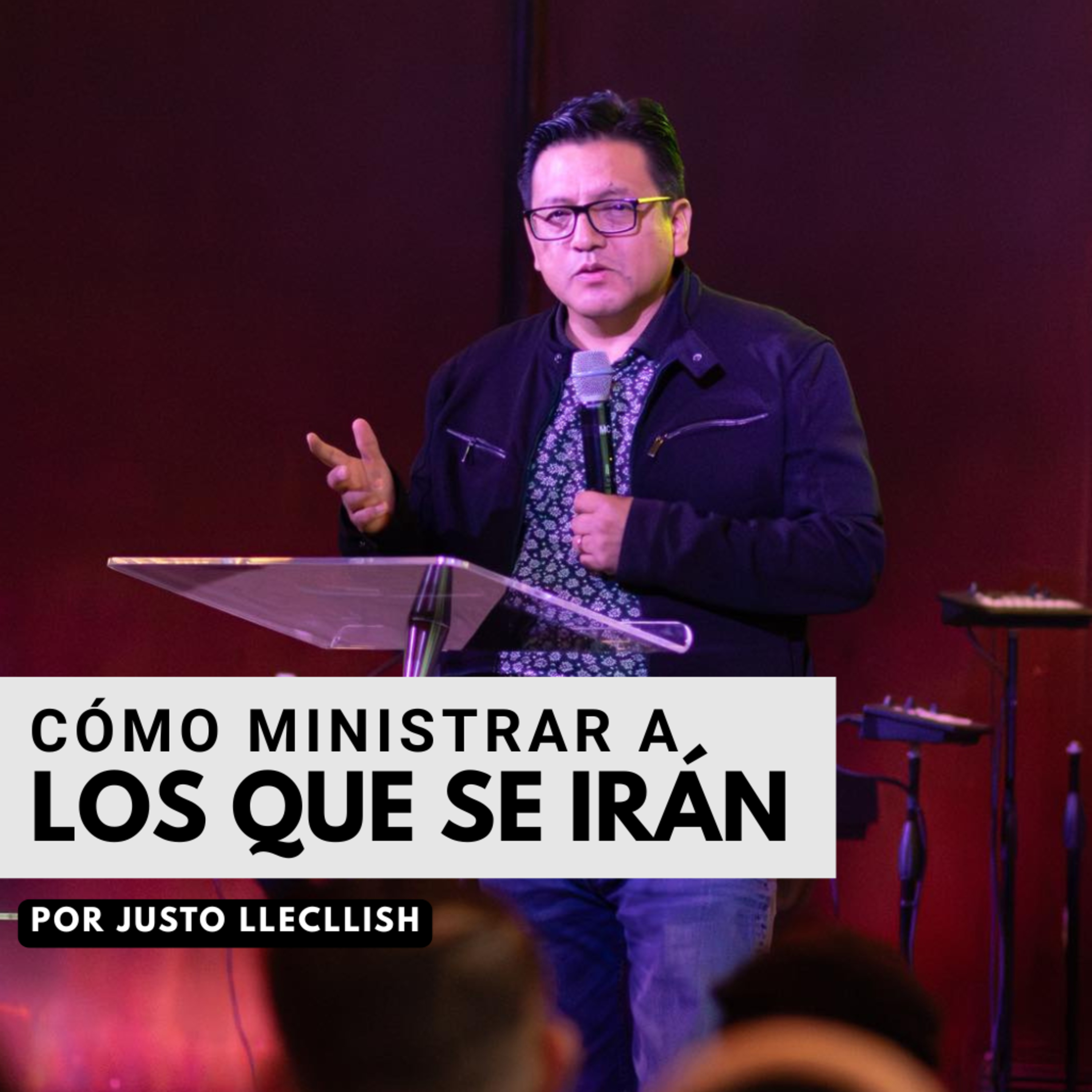 #07. Cómo ministrar los que se irán de la iglesia 