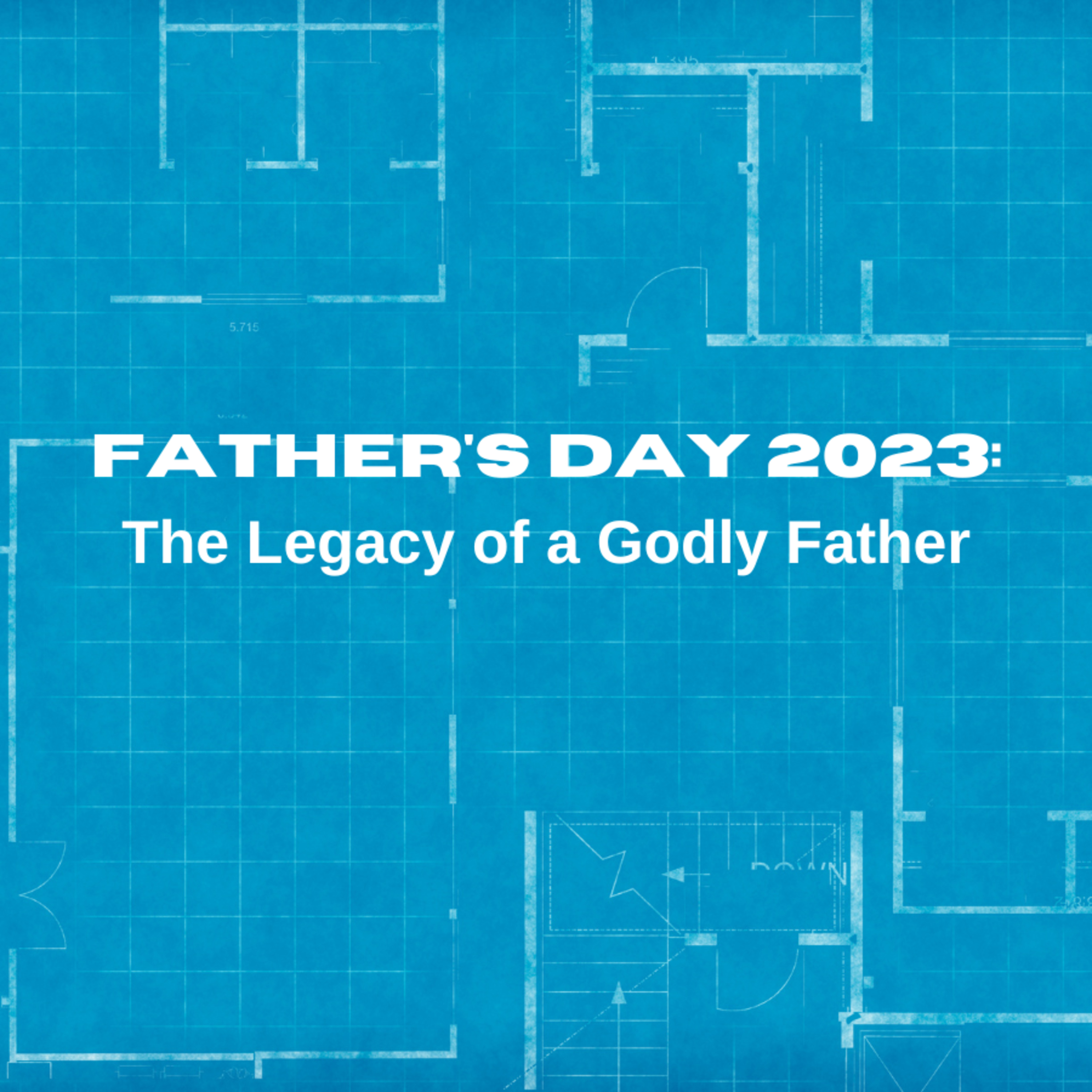 Father's Day 2023: The Legacy of a Godly Father episode artwork