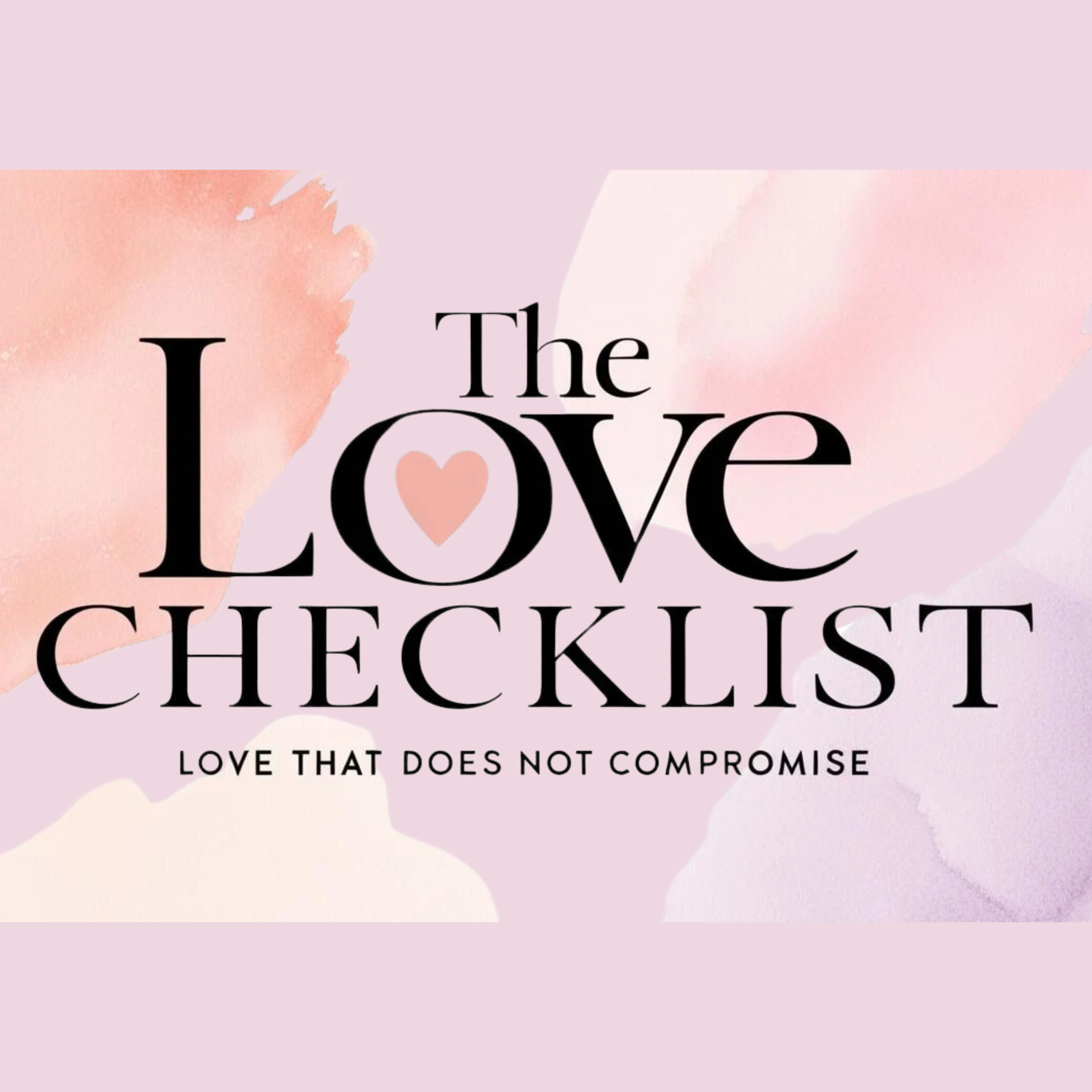The Love Checklist Pt.3:Love That Does Not Compromise episode artwork