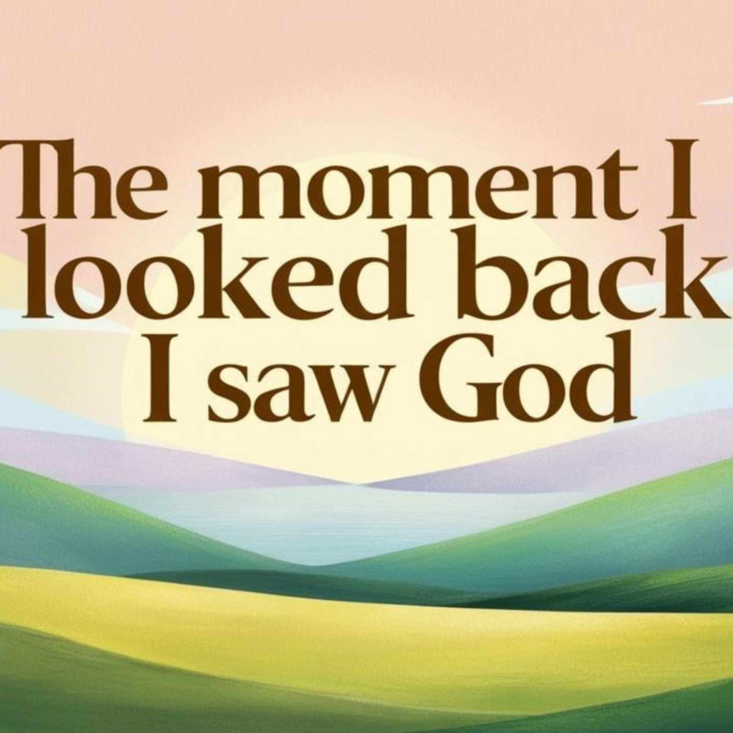 The Moment I Looked Back, I Saw God episode artwork