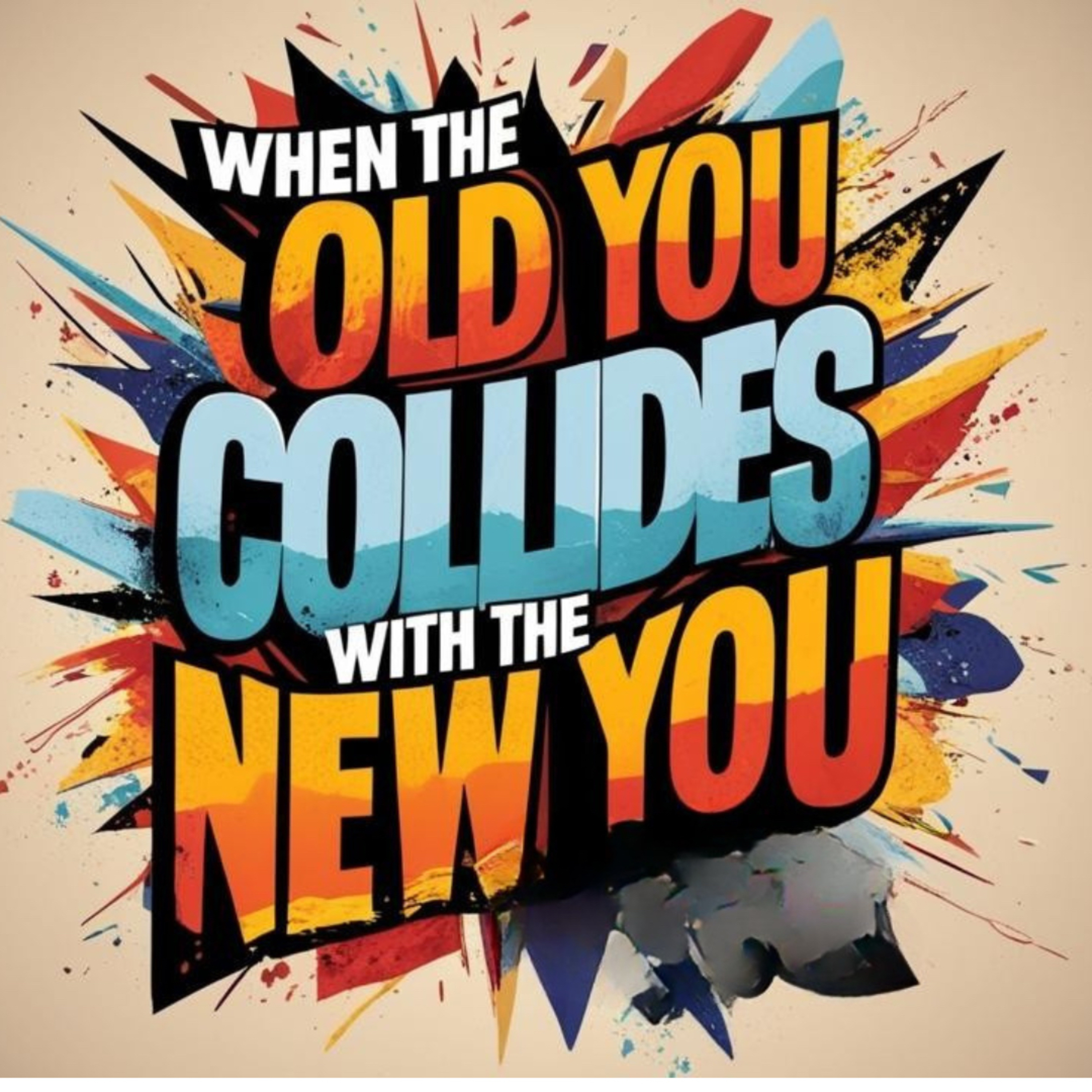 When The Old You Collides With The New You episode artwork
