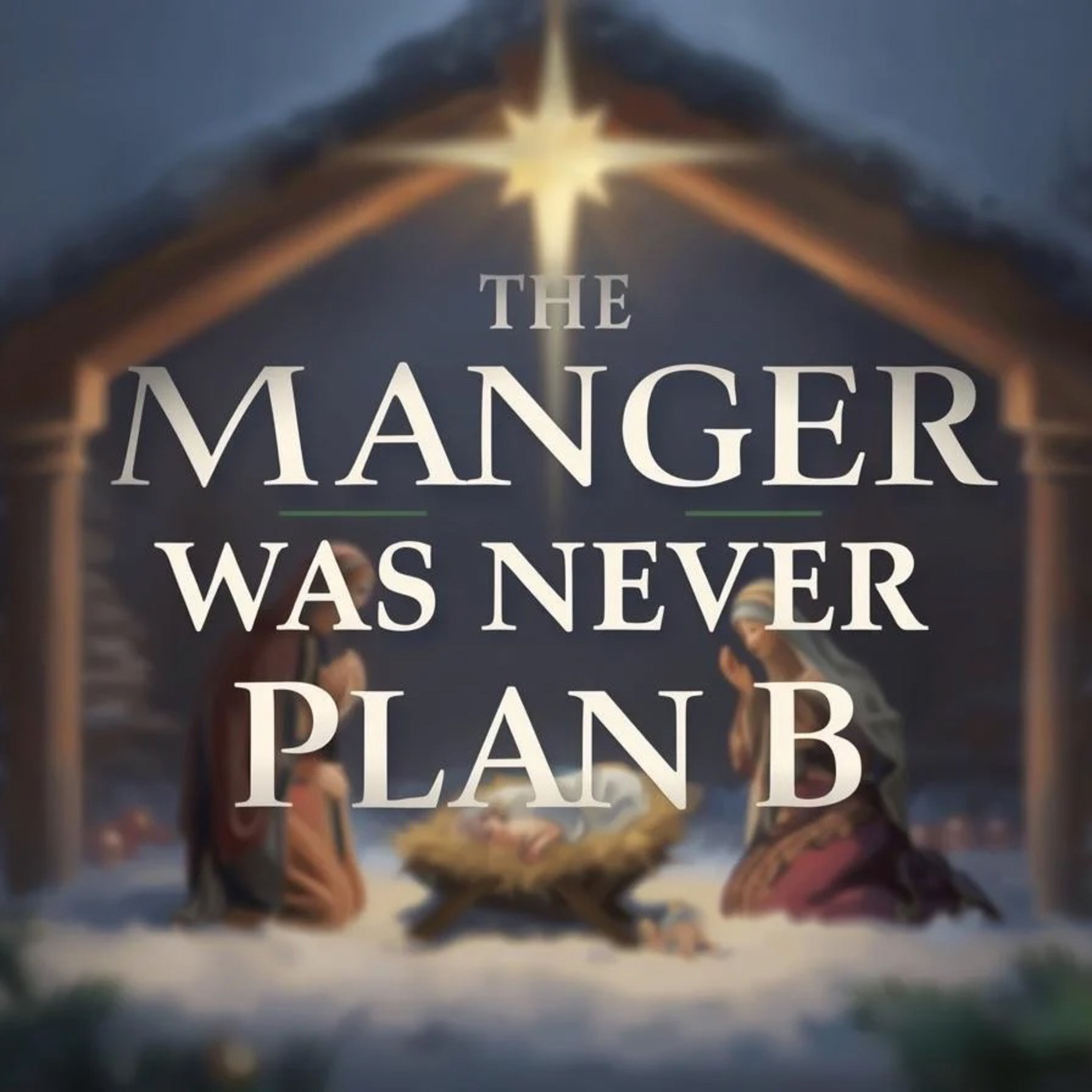 Christmas 2025: The Manger Was Never Plan B episode artwork