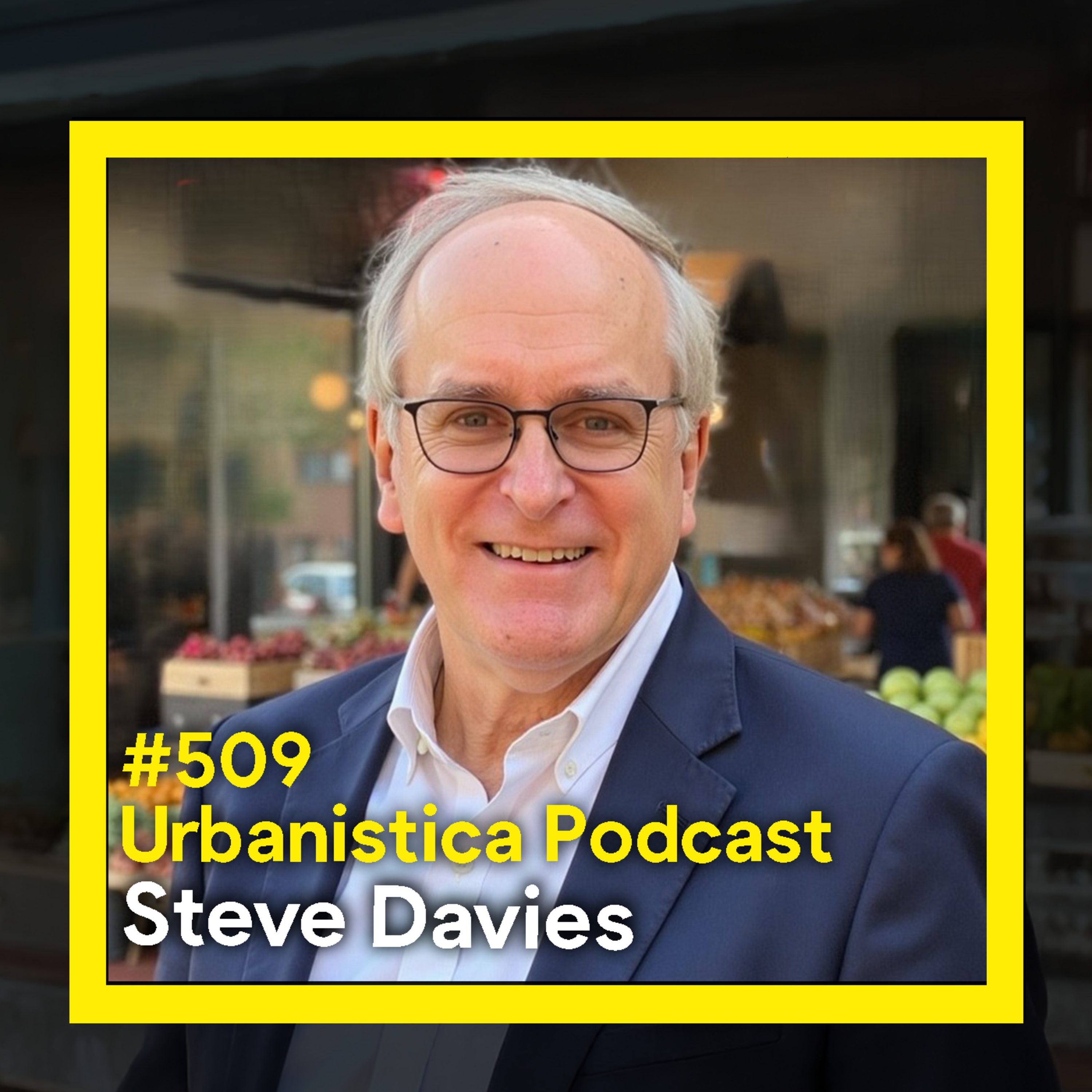 509. Placemaking and public spaces Then & Now: A Conversation with Steve Davies episode artwork