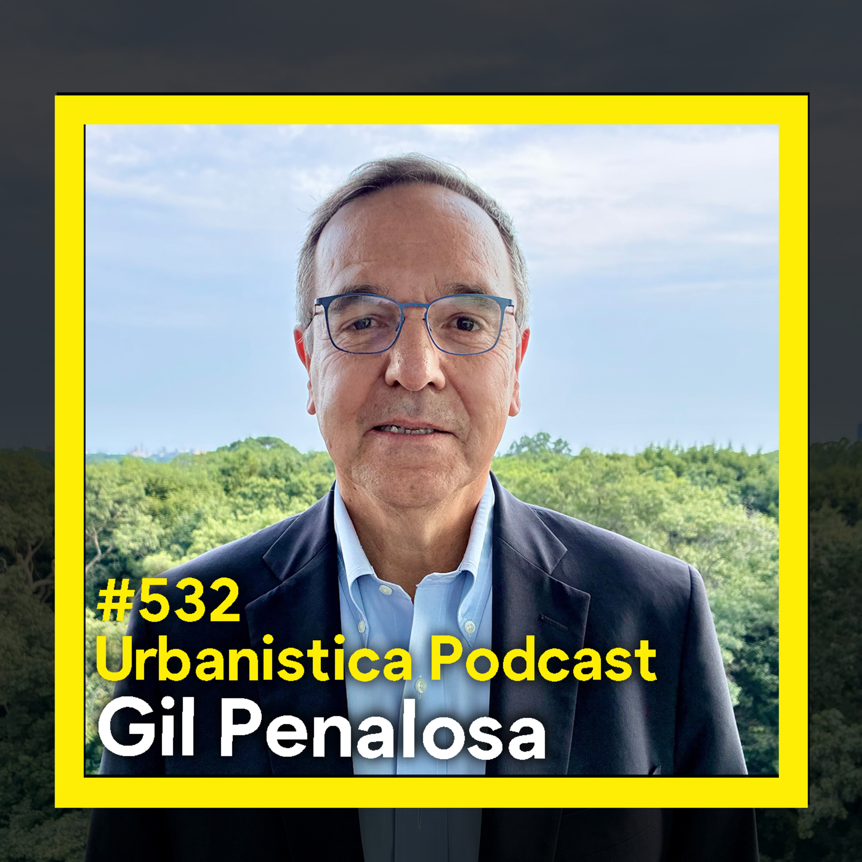 532. Parks, People, and Politics: Rethinking Cities - Gil Penalosa episode artwork