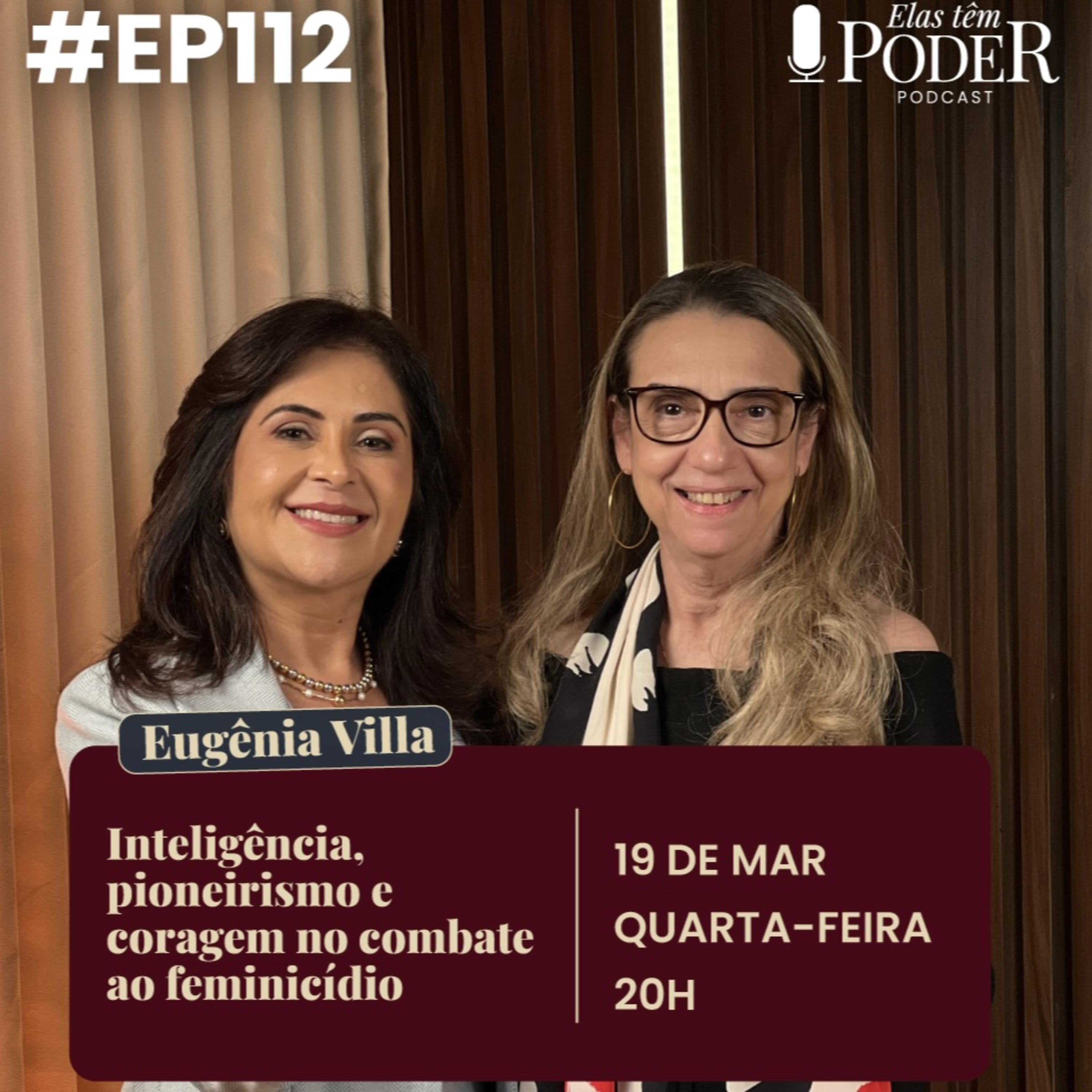 Inteligência e pioneirismo no combate ao Feminicídio - Eugênia Villa | Elas Têm Poder | EP. 112 episode artwork