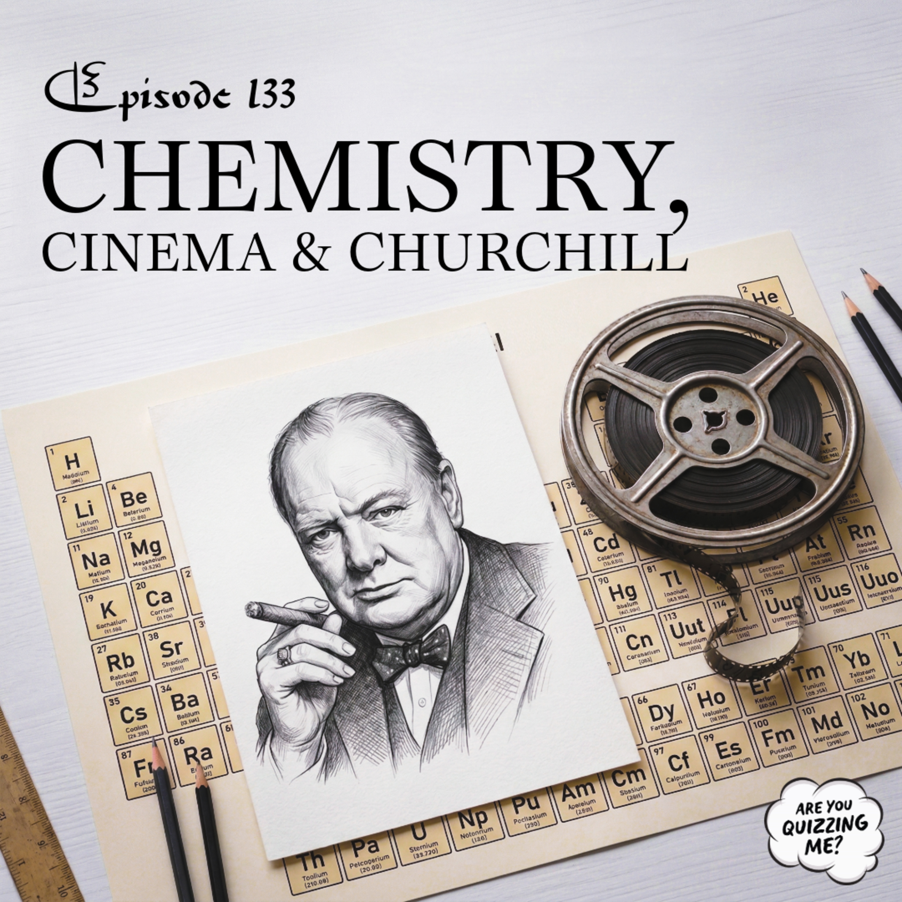 Episode 133 - Chemistry, Cinema & Churchill episode artwork