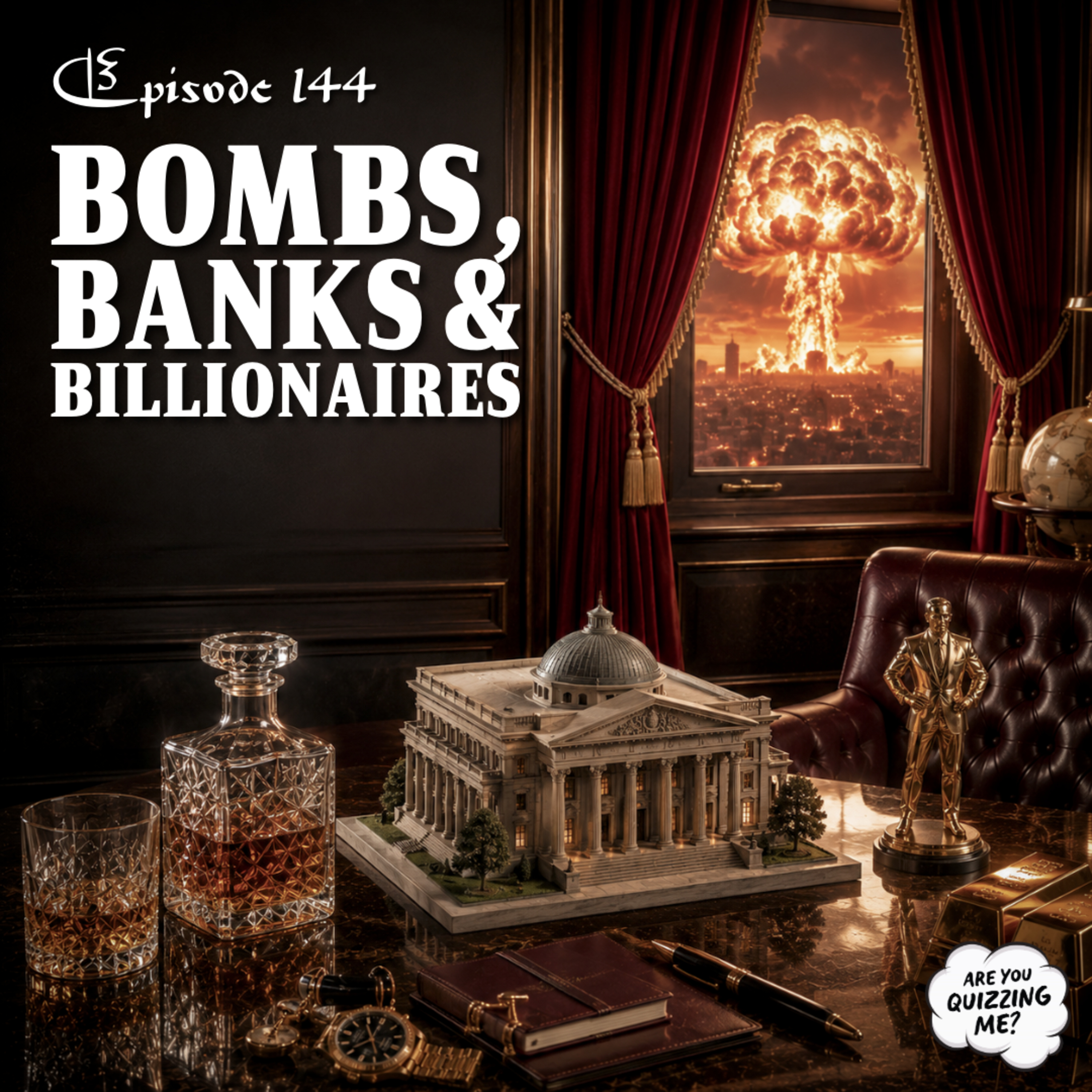 Episode 144 - Bombs, Banks & Billionaires episode artwork