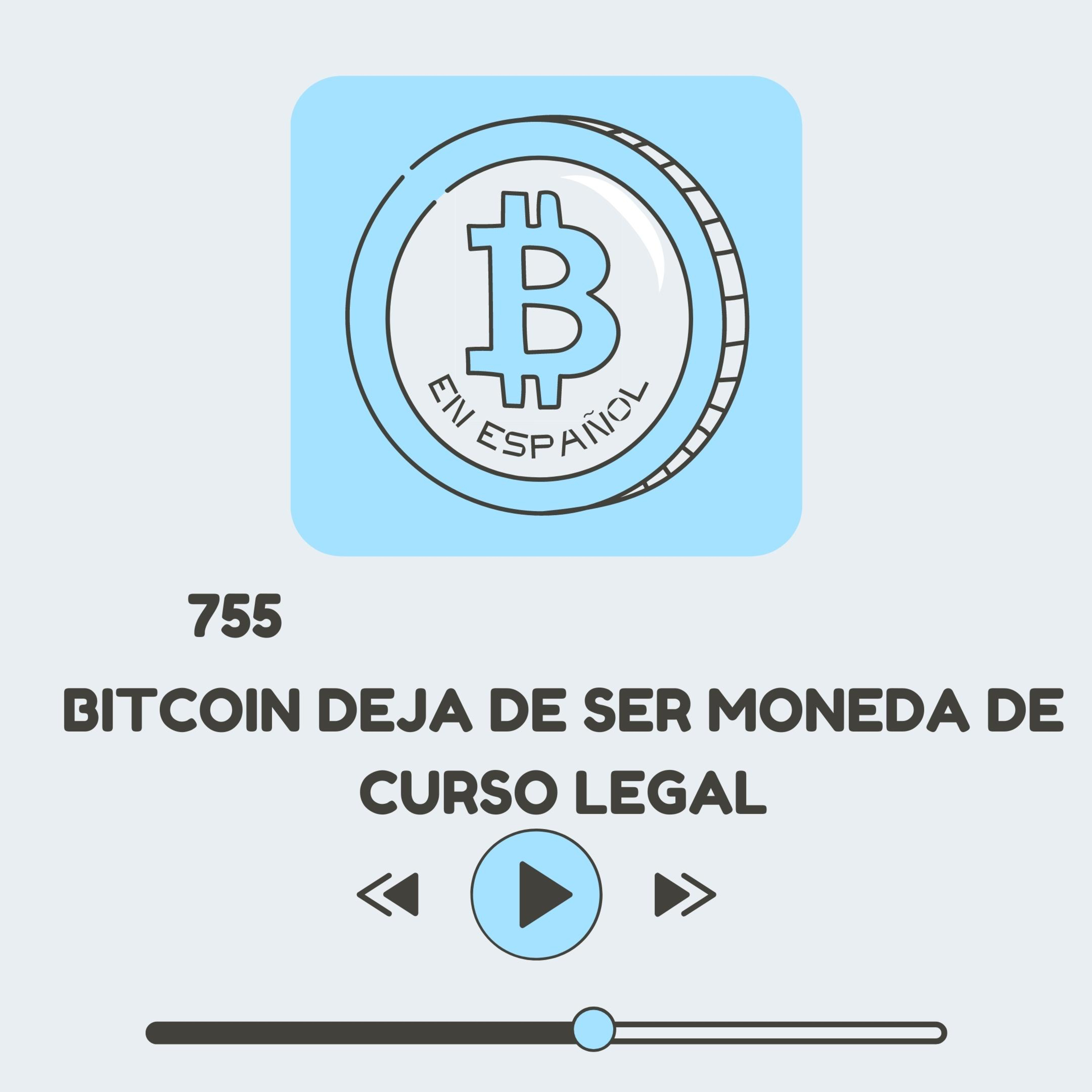 755 Bitcoin deja de ser moneda de curso legal