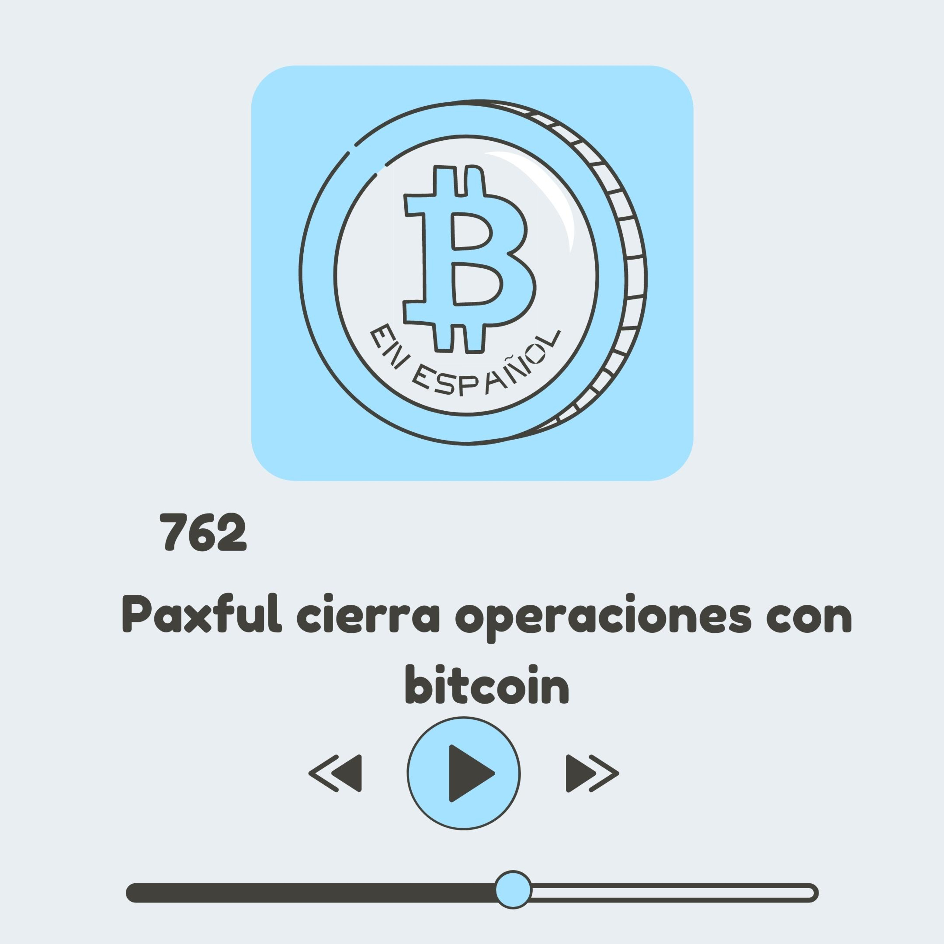 762 Paxul cierra operaciones con bitcoin
